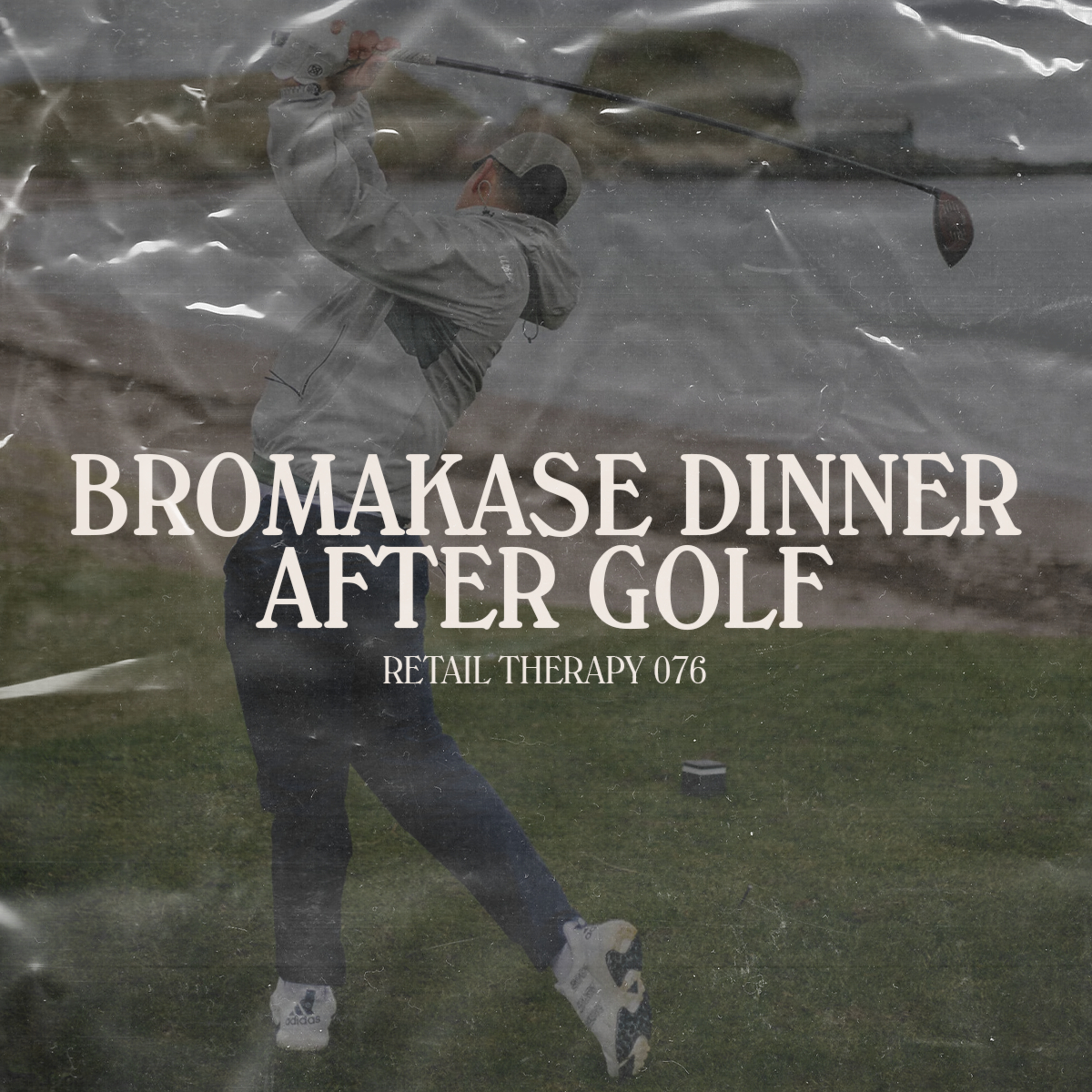 Retail Therapy 076: Bromakase Dinner After Golf episode artwork