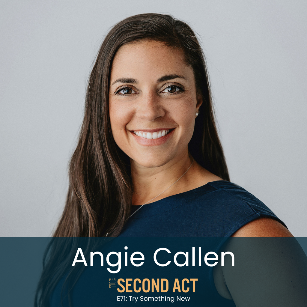 71: Try Something New with Angie Callen (Angie Shares Lessons On Risk, Resilience, And Building A Life Aligned With What Truly Matters)