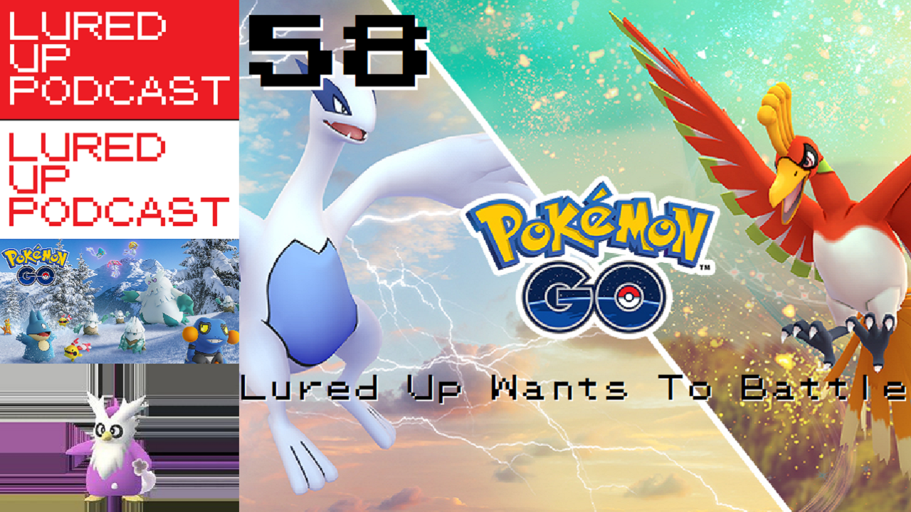 LURED UP 58 - Lured Up Wants To Battle! - POKéMON GO PODCAST