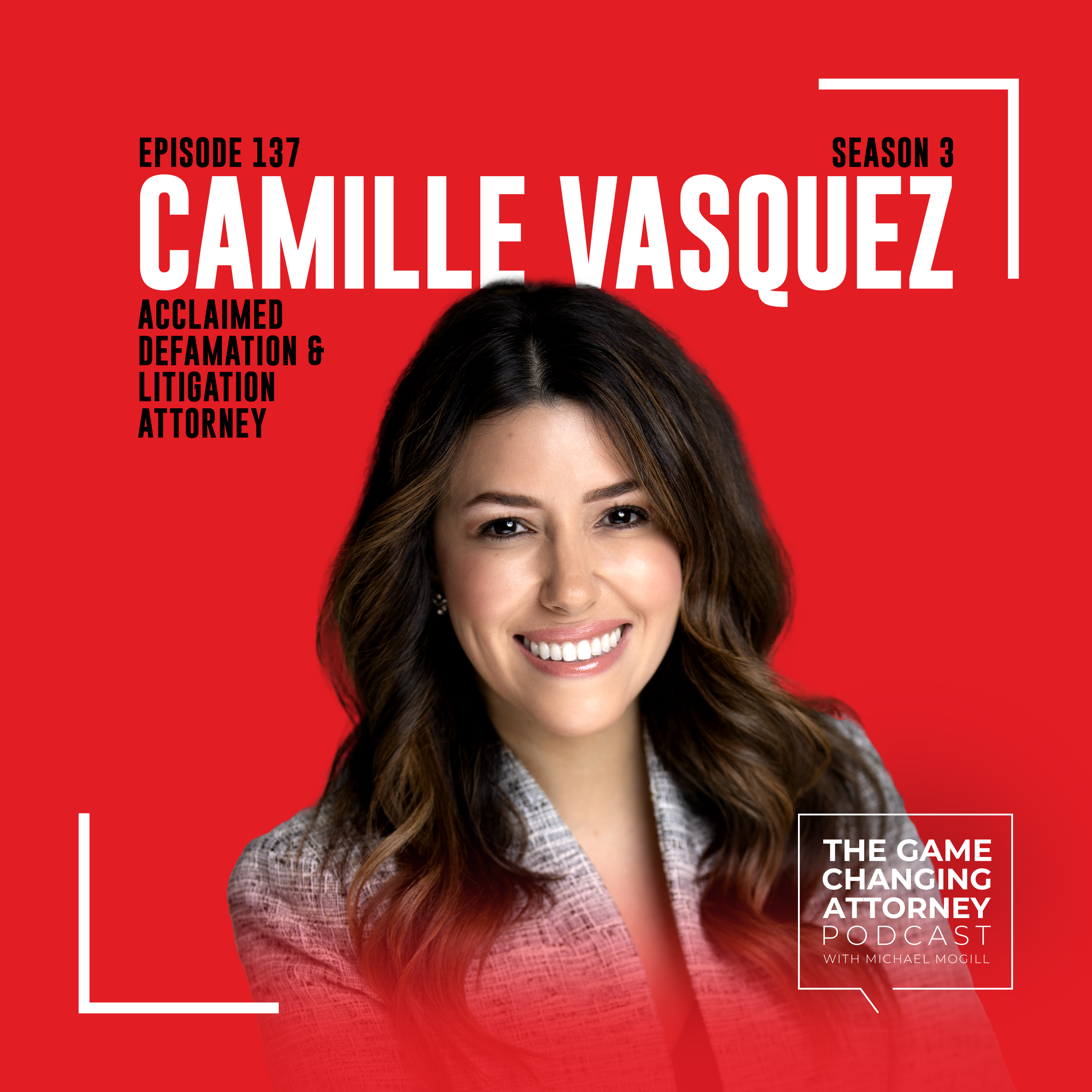 137 — Camille Vasquez — Authenticity Is The Advantage The Game