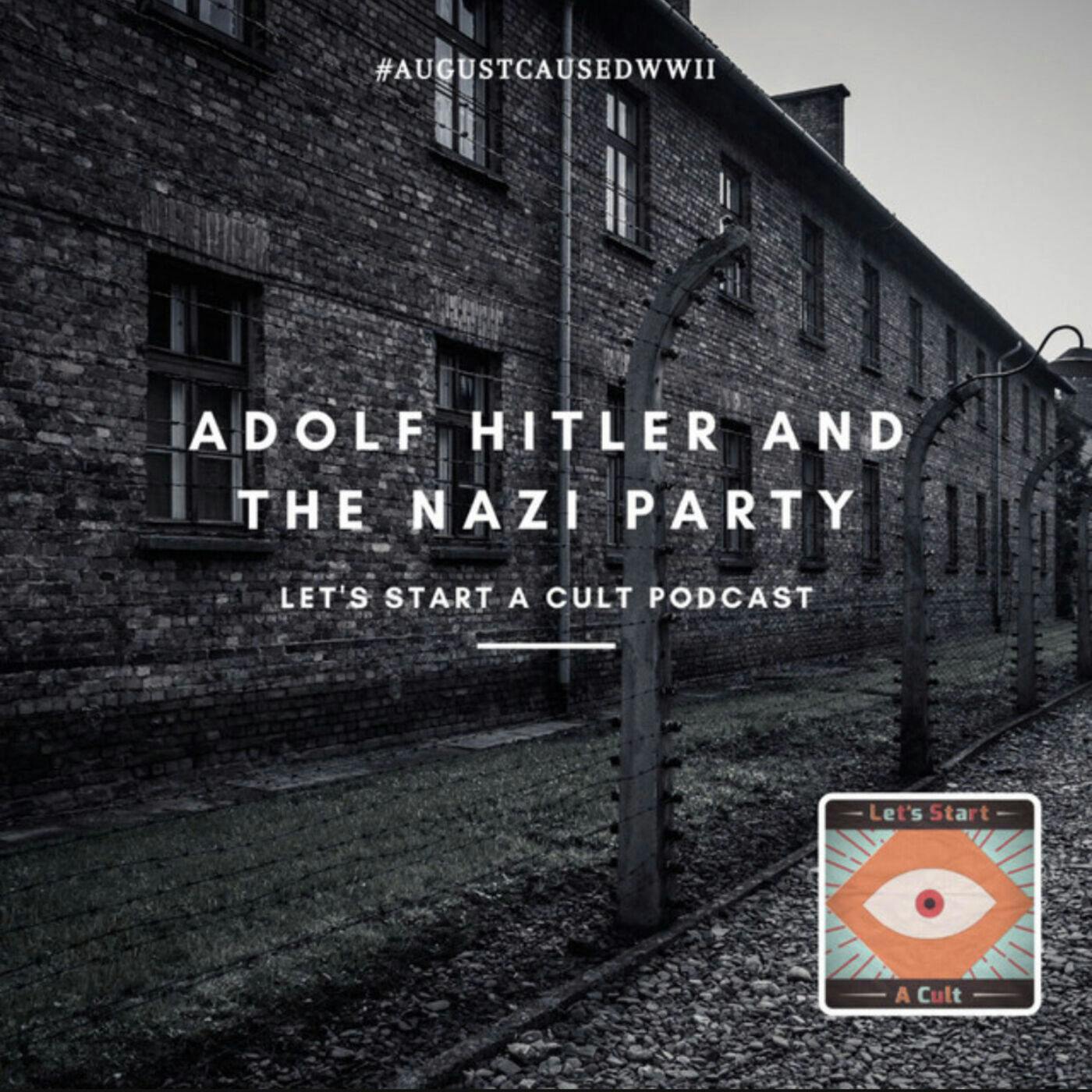 Let's Start A Cult- Adolf Hitler and the Nazi Party- Part 1 Let's Start A Cult- Adolf Hitler and the Nazi Party- Part 1