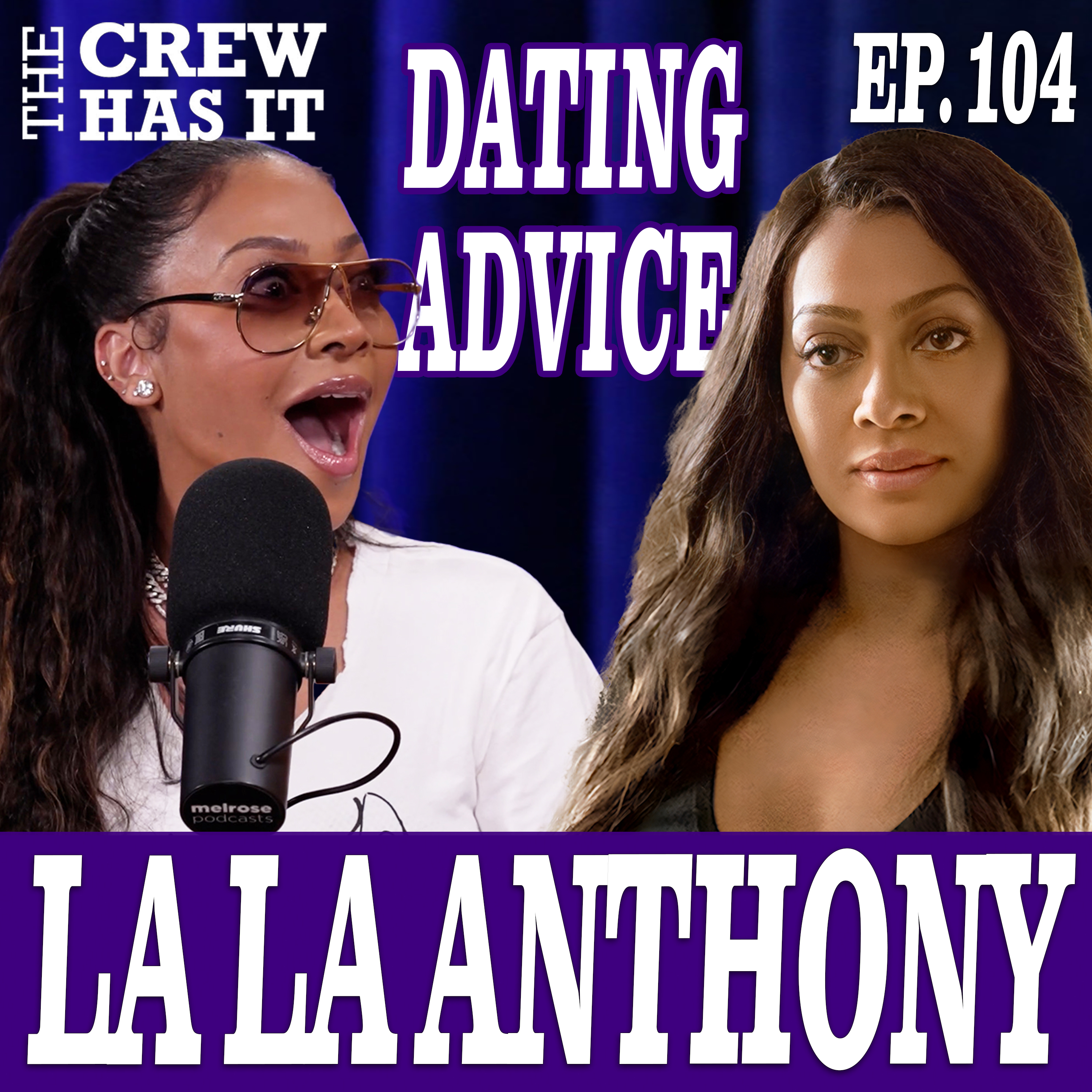 La La Anthony gives Michael Rainey Jr & Gianni Paolo Dating Advice Ep. 104 | The Crew Has It episode artwork