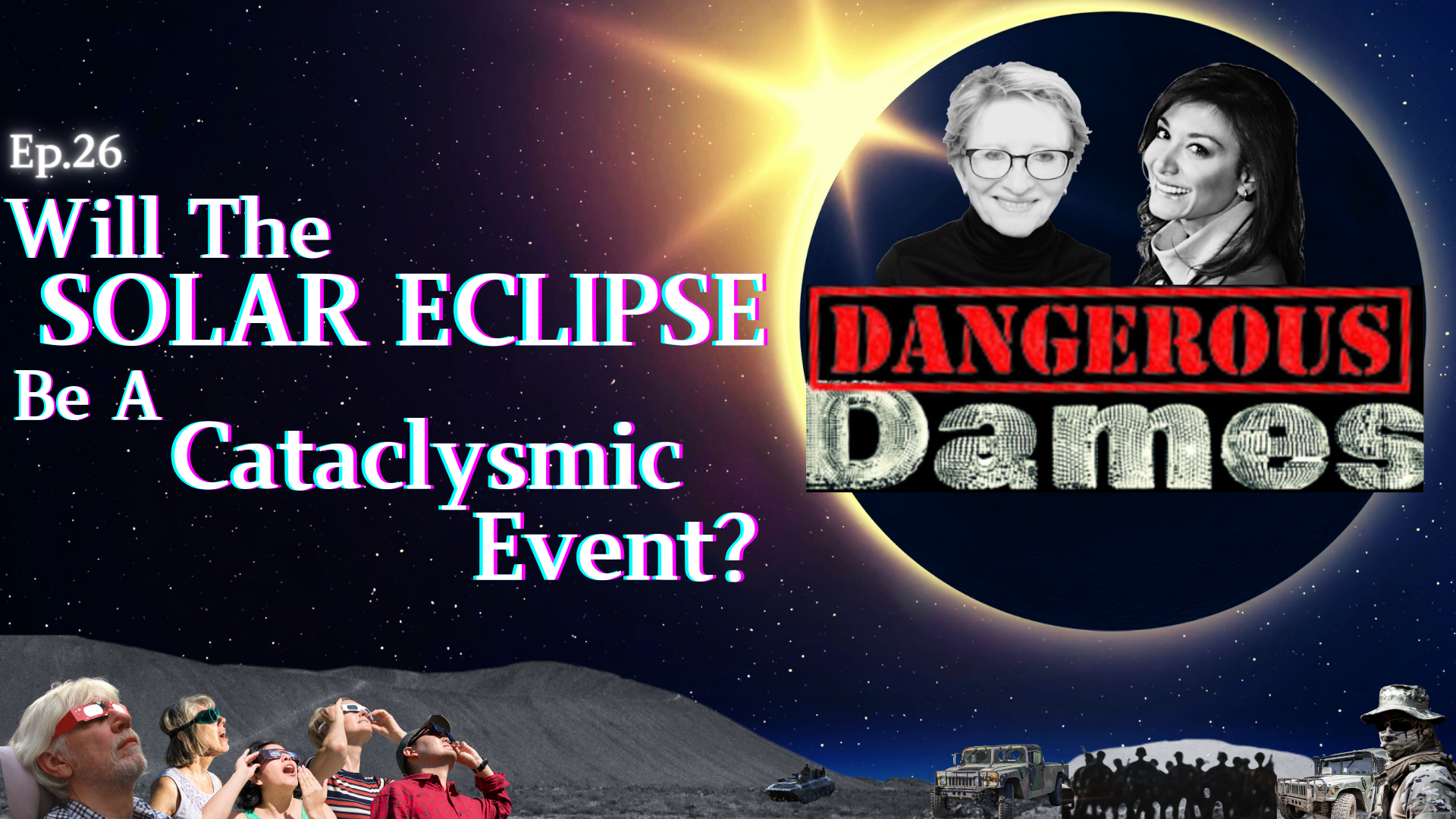 Dangerous Dames  |  Ep.26: Will The Solar Eclipse Be A Cataclysmic Event? Speculations w/ Dangerous Dames