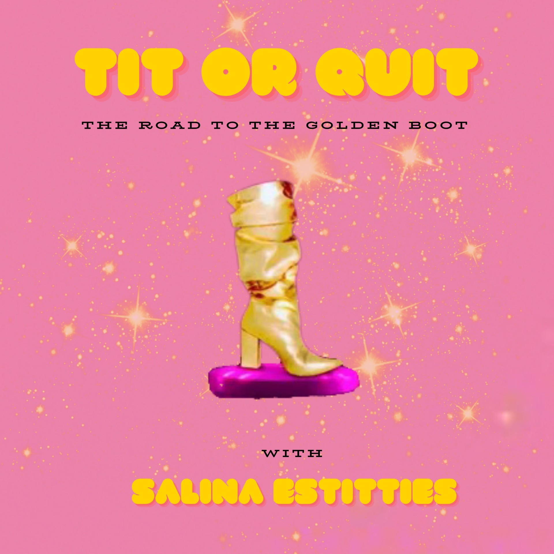 Tit Or Quit: The Road To The Golden Boot with Salina EsTitties