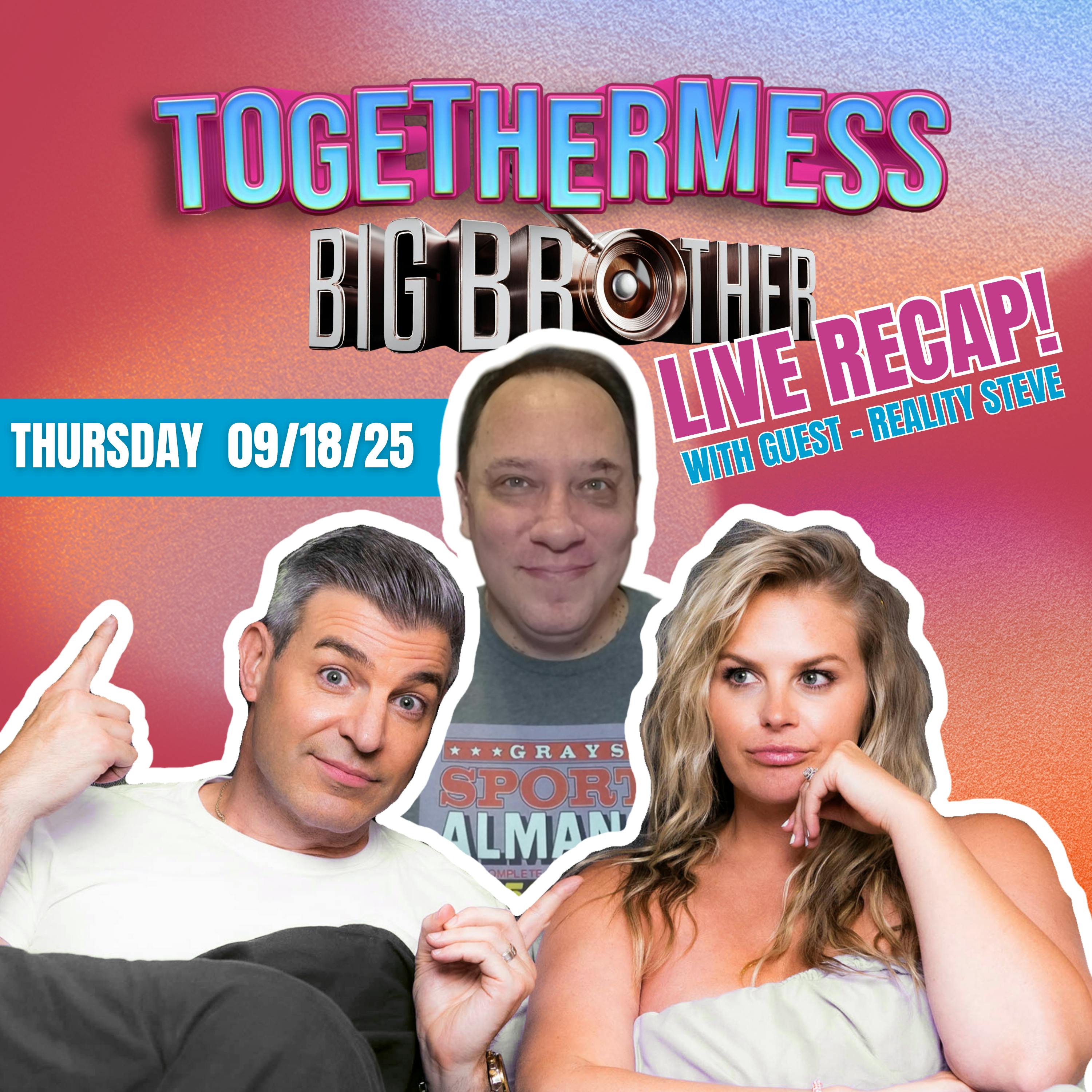 Big BrotherMess LIVE: Ep. 10 with Guest, Reality Steve - 09/18/25 Big BrotherMess LIVE: Ep. 10 with Guest, Reality Steve - 09/18/25