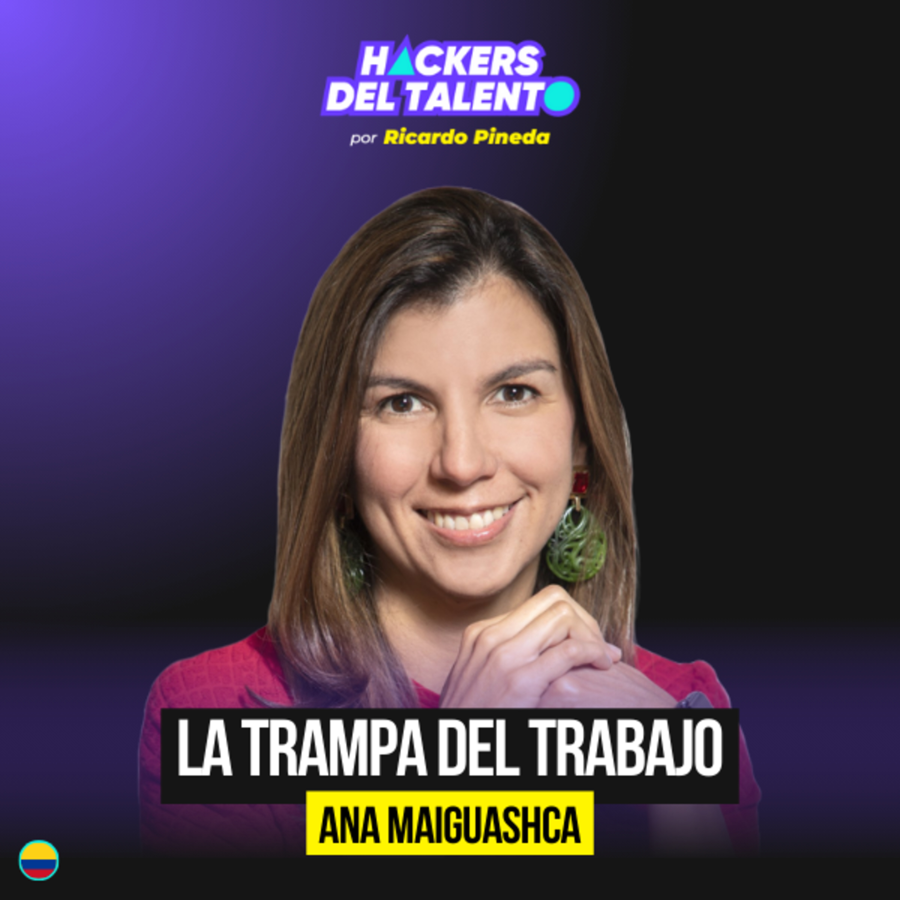 Cómo el TRABAJO es MUCHO MÁS que SOBREVIVIR - Ana Maiguashca (Consejo Privado de Competitividad) episode artwork