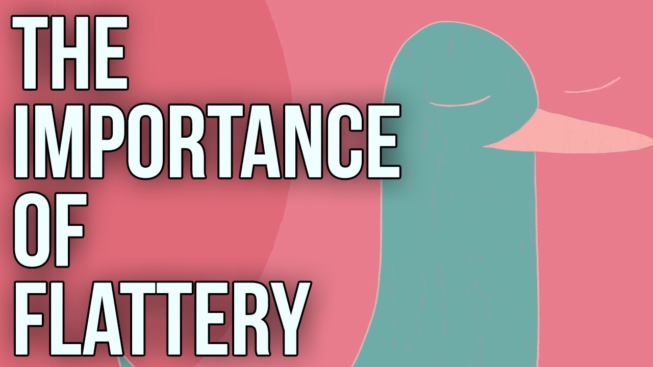 The Importance of Flattery
