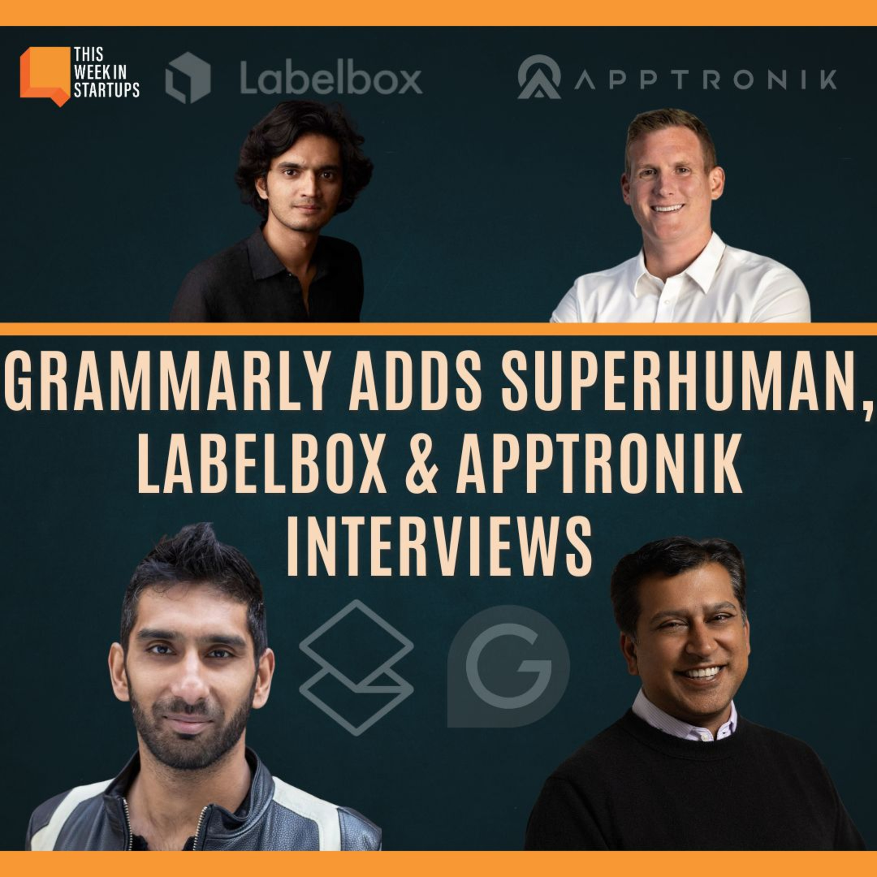 The Grammarly–Superhuman Megadeal, plus TWiST 500 chats with LabelBox and Apptronik's founders | E2146