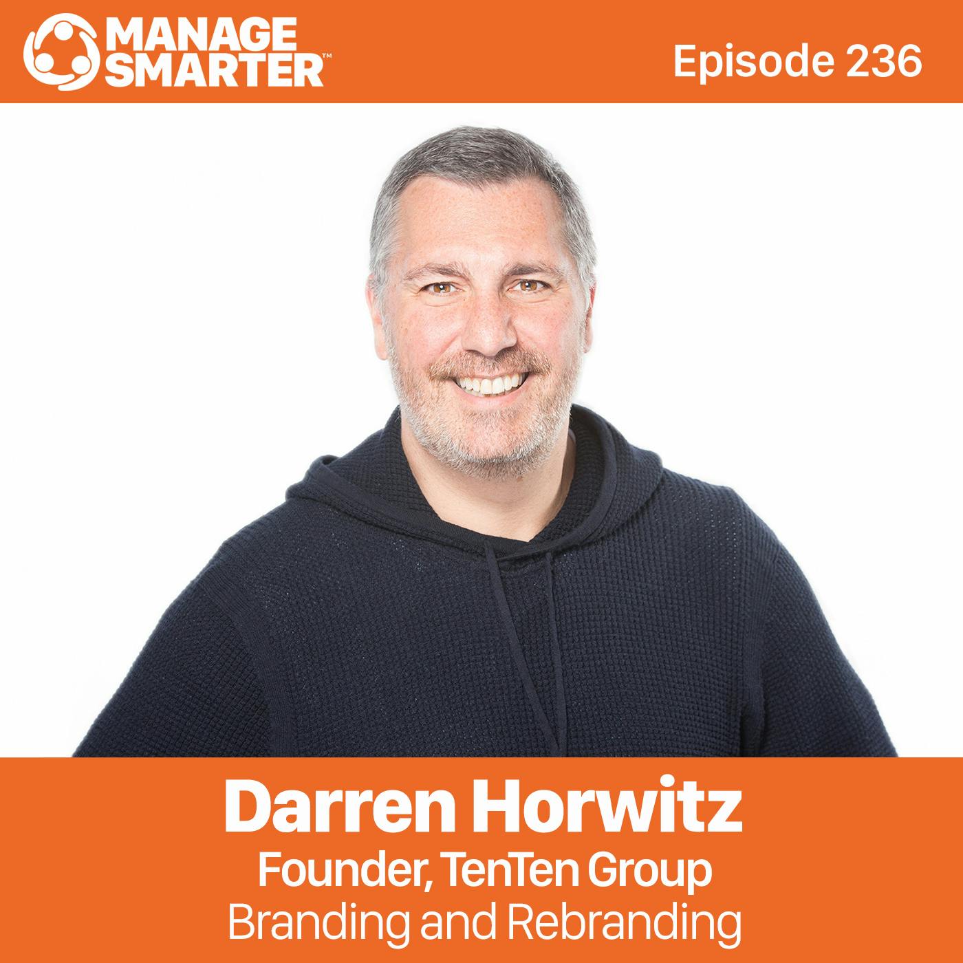 236: Darren Horwitz: How to Successfully Rebrand Your Product or Business