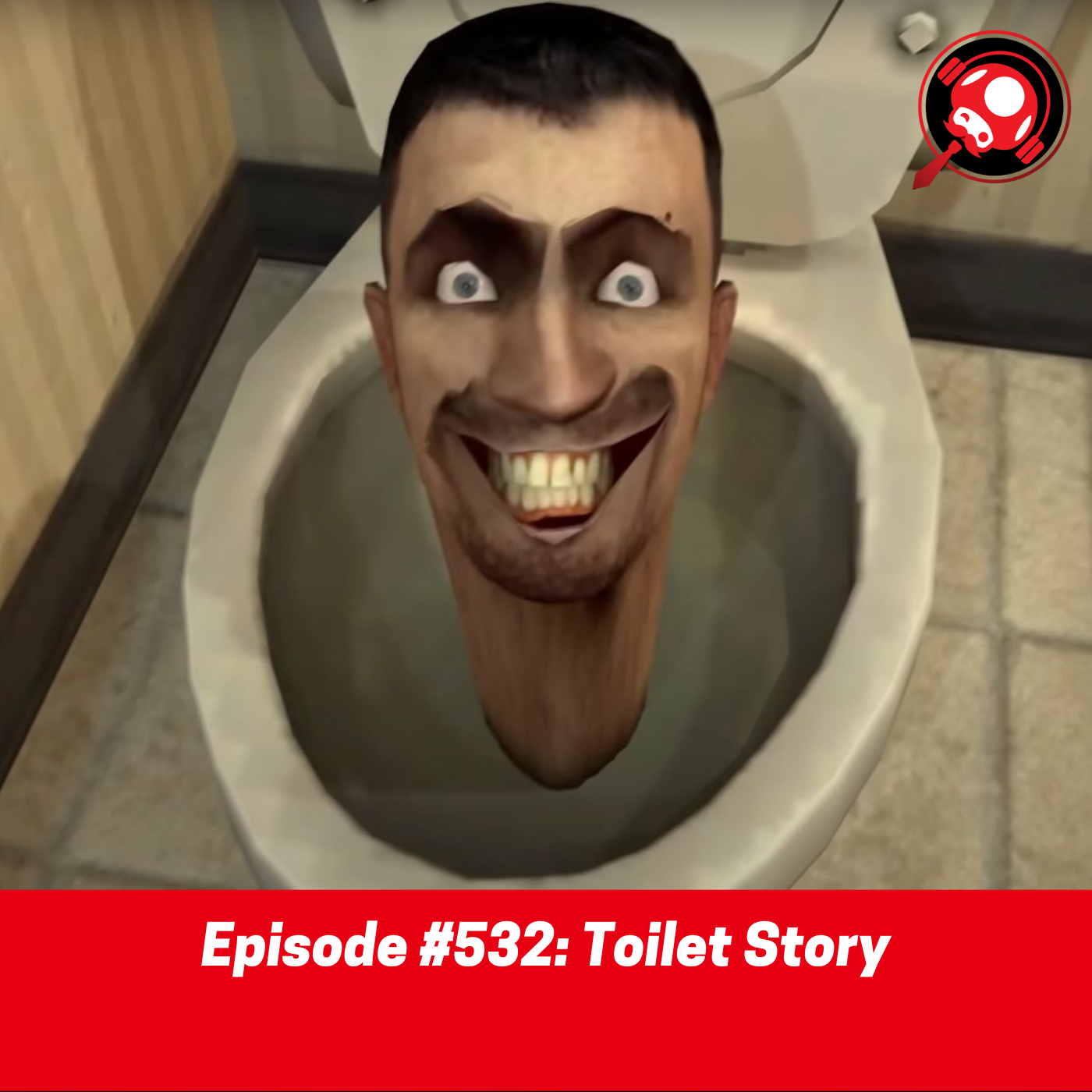 #532: Toilet Story