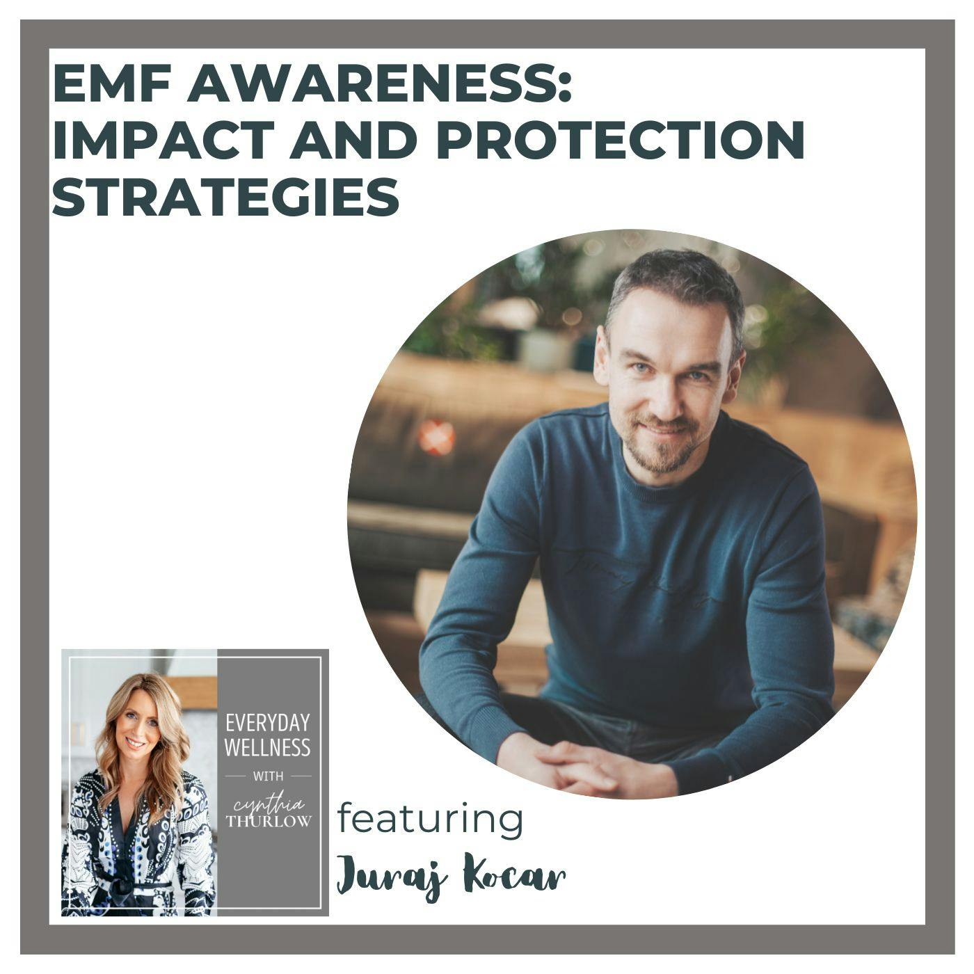 Ep. 345 EMF Awareness: Impact and Protection Strategies with Juraj Kocar