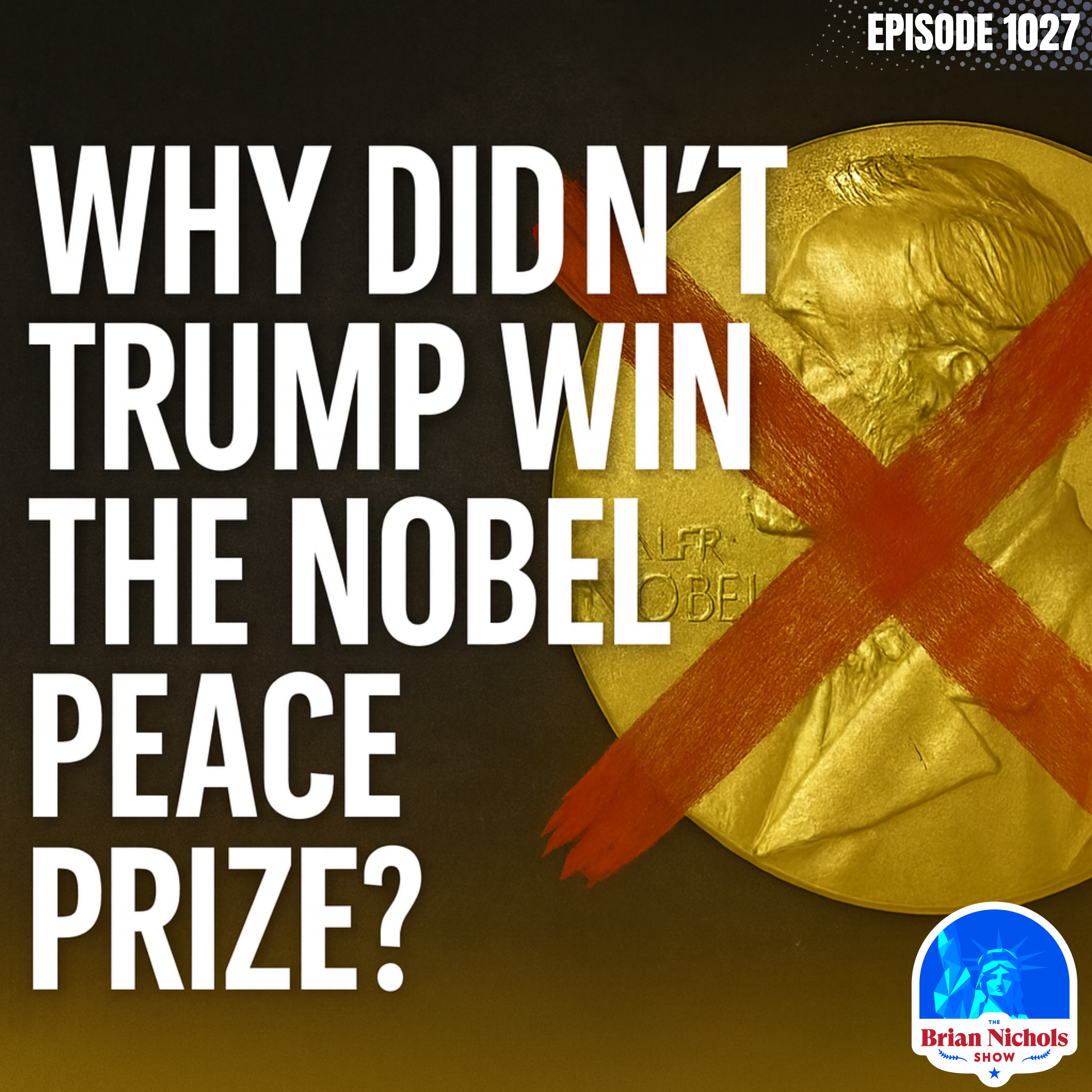 1027: Why Didn’t Trump Win the Nobel Peace Prize?