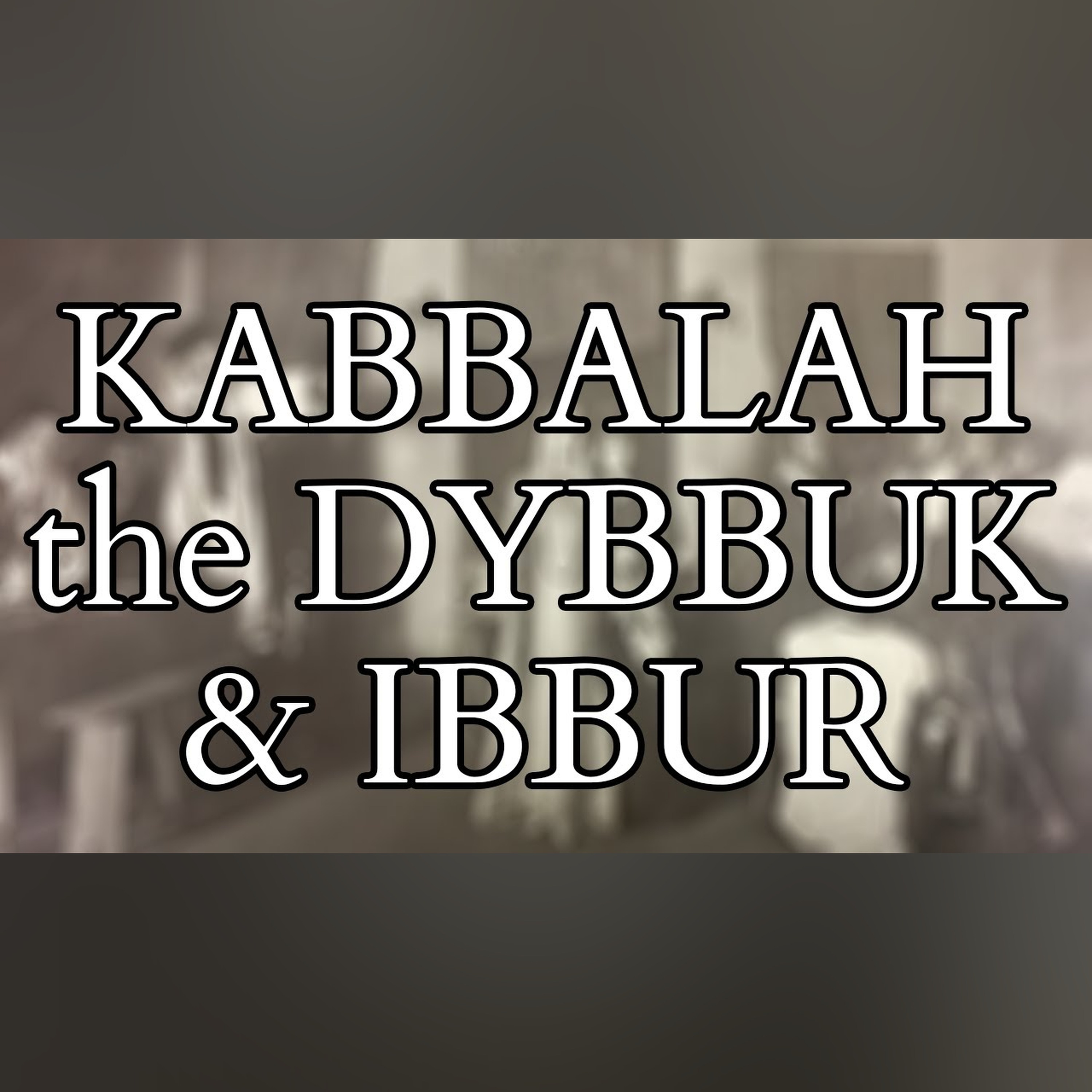 What is the Dybbuk ?  Spirit Possession and Exorcism in the Kabbalah