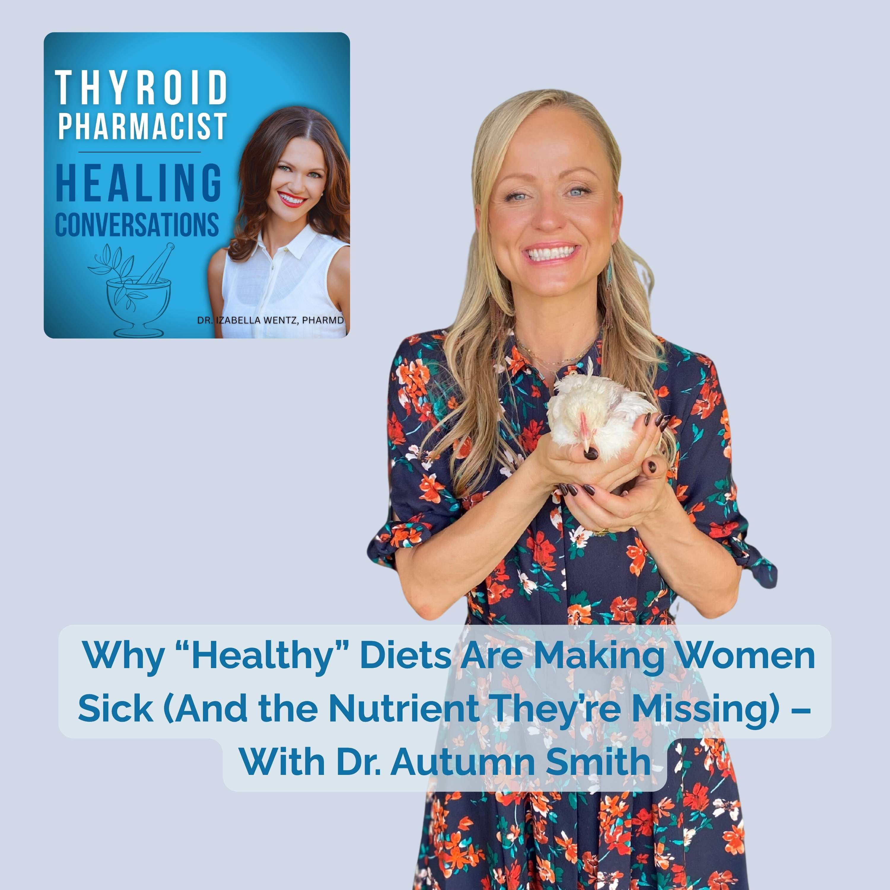 96: Why “Healthy” Diets Are Making Women Sick (And the Nutrient They’re Missing) – With Dr. Autumn Smith