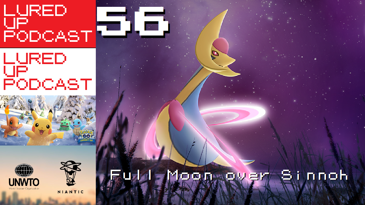 LURED UP 56 - Full Moon Over Sinnoh - POKEMON GO PODCAST episode artwork