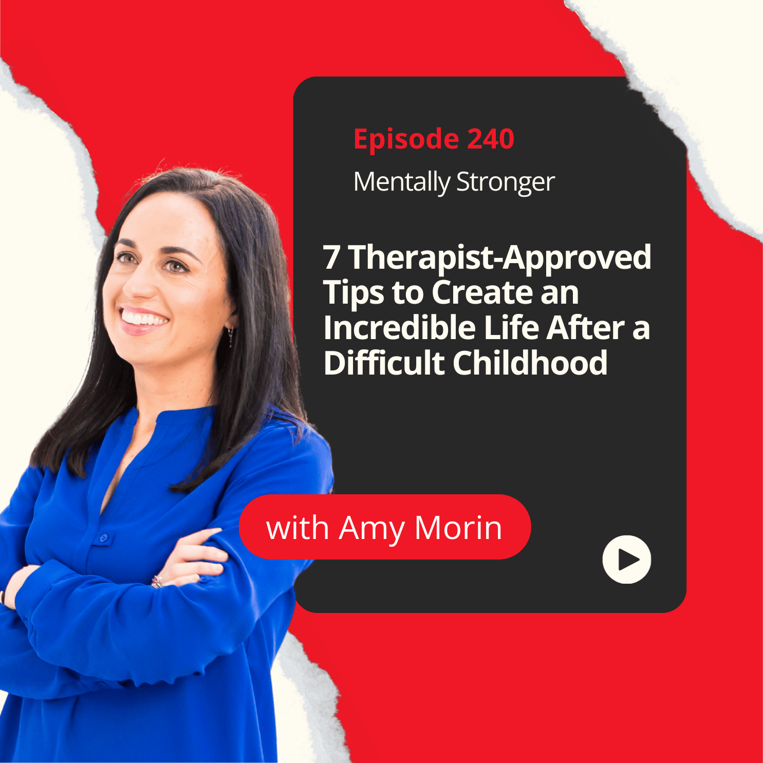 240 — 7 Therapist-Approved Tips to Create an Incredible Life After a Difficult Childhood episode artwork
