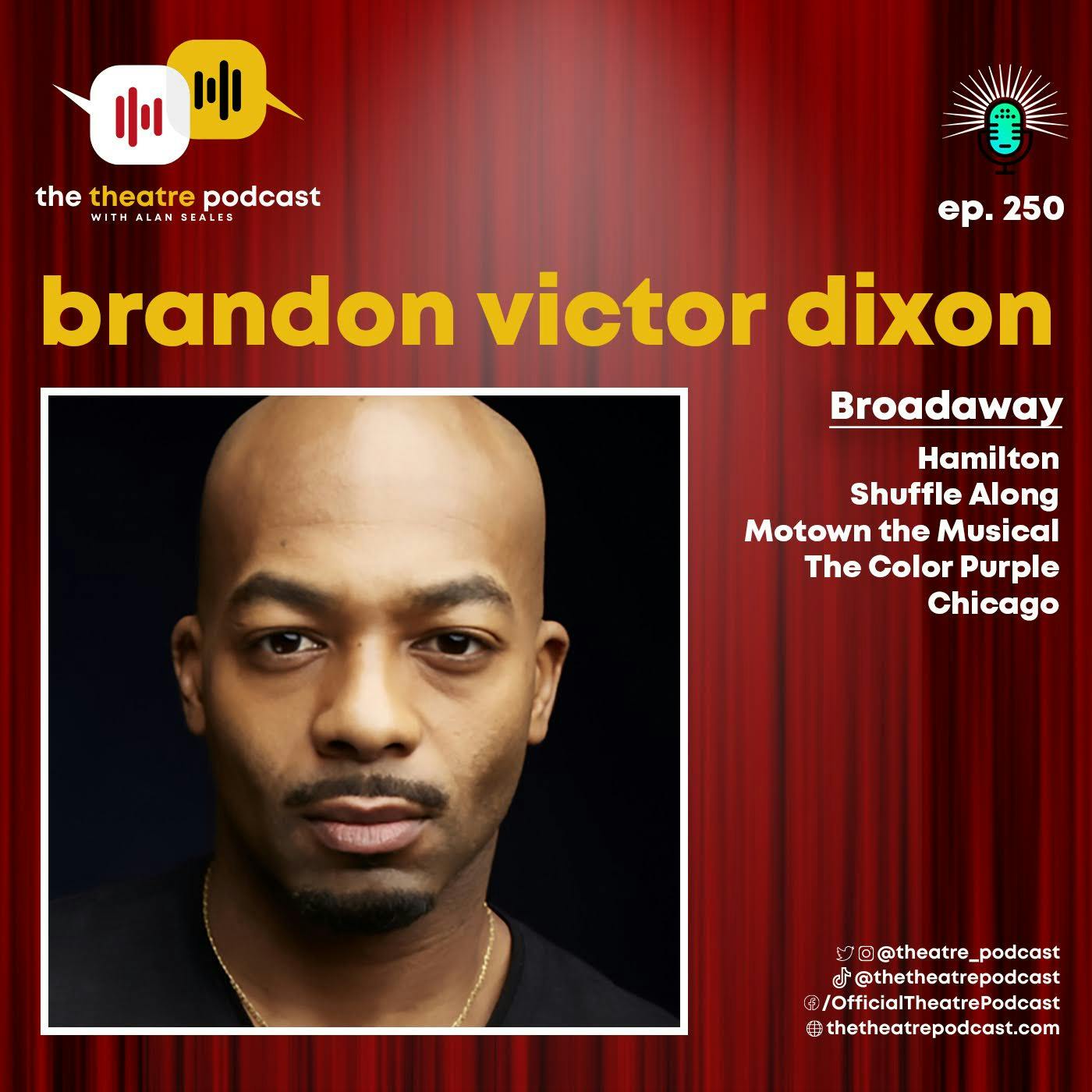 Ep250 - Brandon Victor Dixon: Driving Change Using the Arts