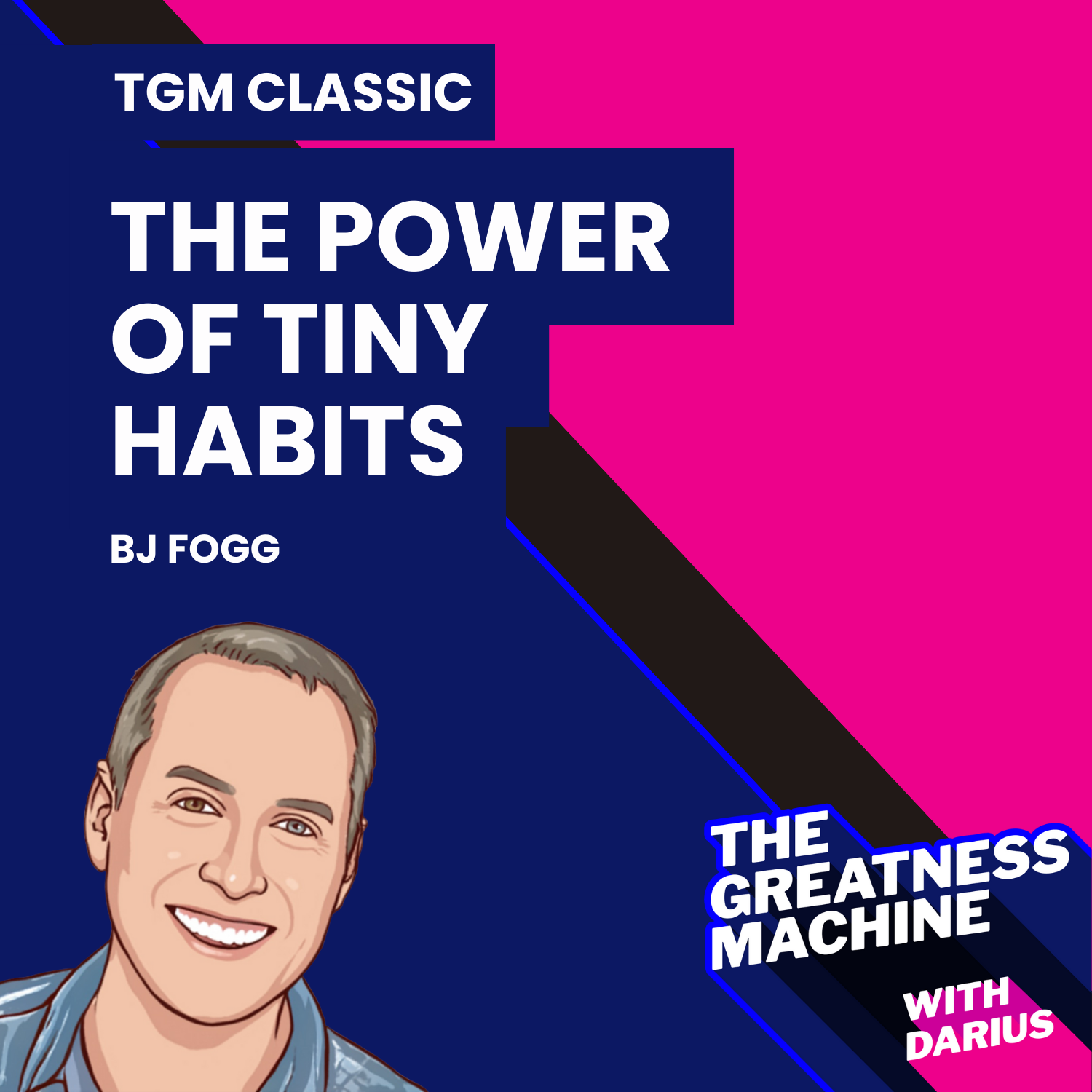 TGM Classic | BJ Fogg | The Power Of Tiny Habits: How Small Changes Can Lead To Huge Results episode artwork