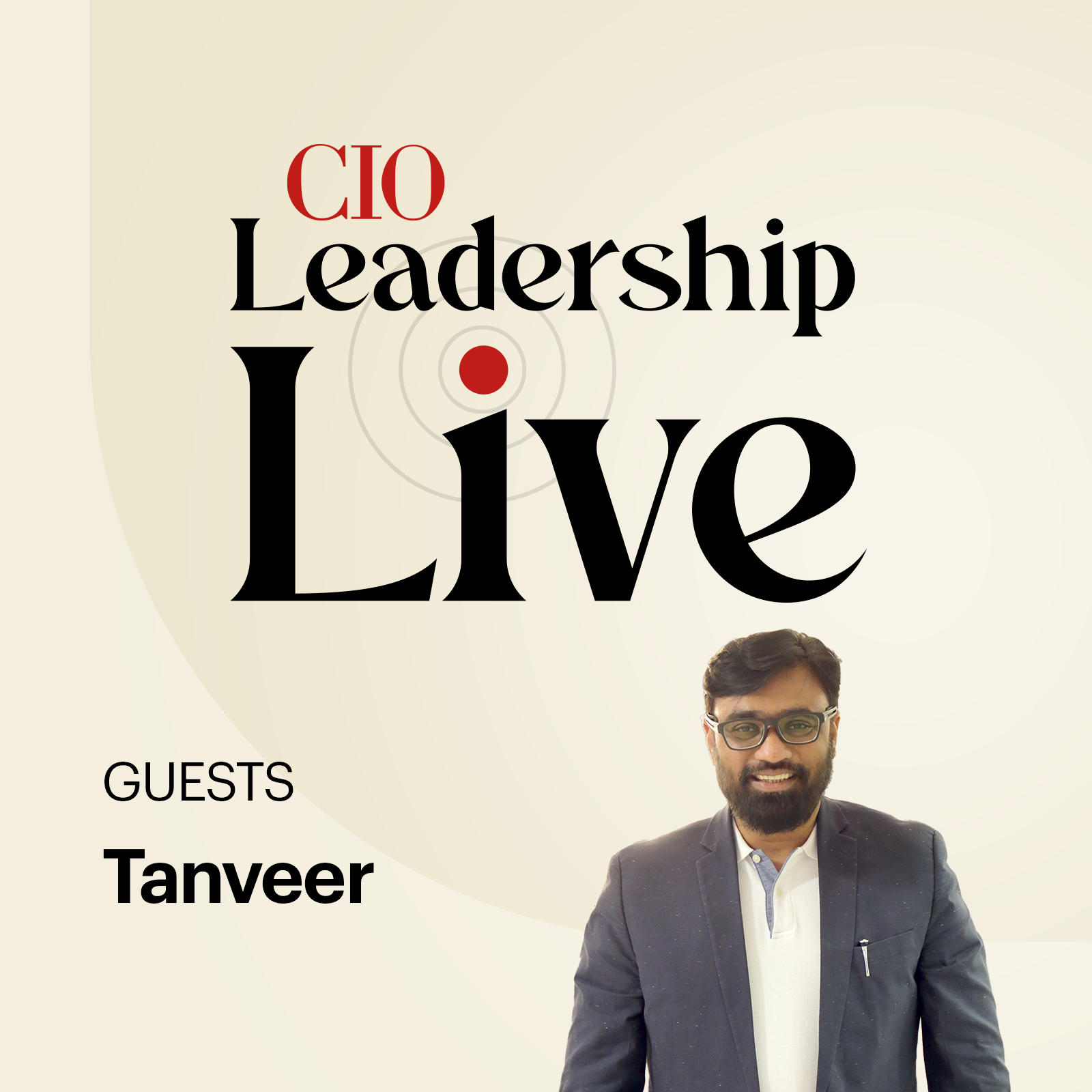 Episode 57: CIO Leadership Live Middle East with Tanveer Group Chief Information Officer, BGC HOLDING LTD