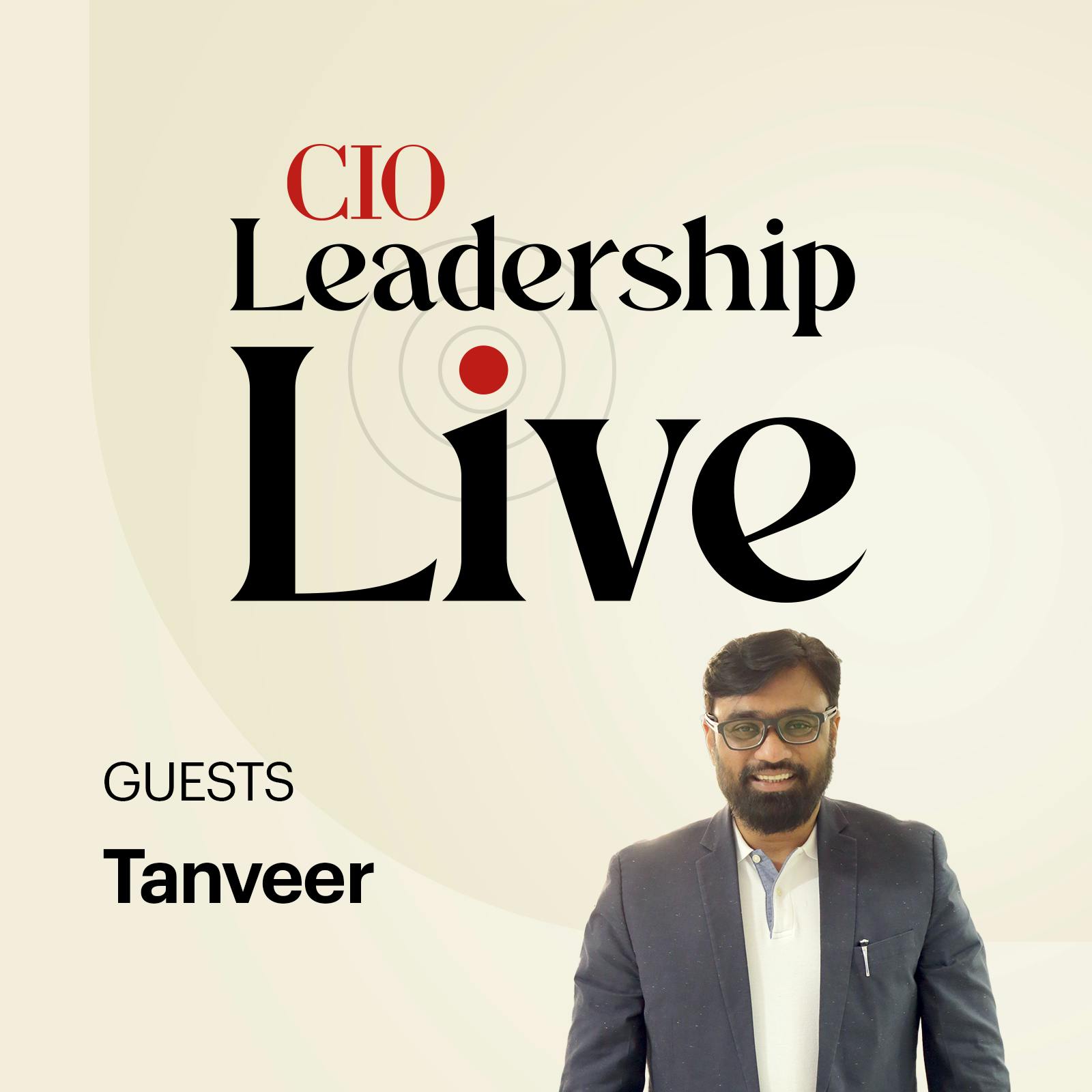 Episode 57: CIO Leadership Live Middle East with Tanveer Group Chief Information Officer, BGC HOLDING LTD Episode 57: CIO Leadership Live Middle East with Tanveer Group Chief Information Officer, BGC HOLDING LTD