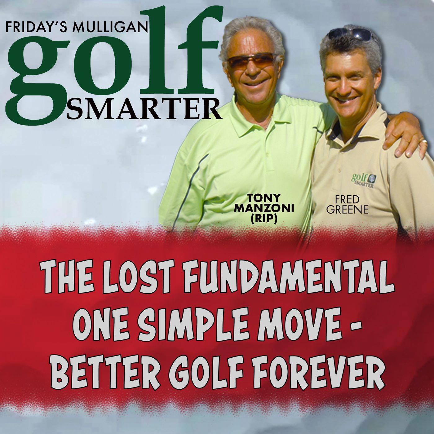 The Lost Fundamental: One Simple Move - Better Golf Forever with Tony Manzoni (RIP) episode artwork