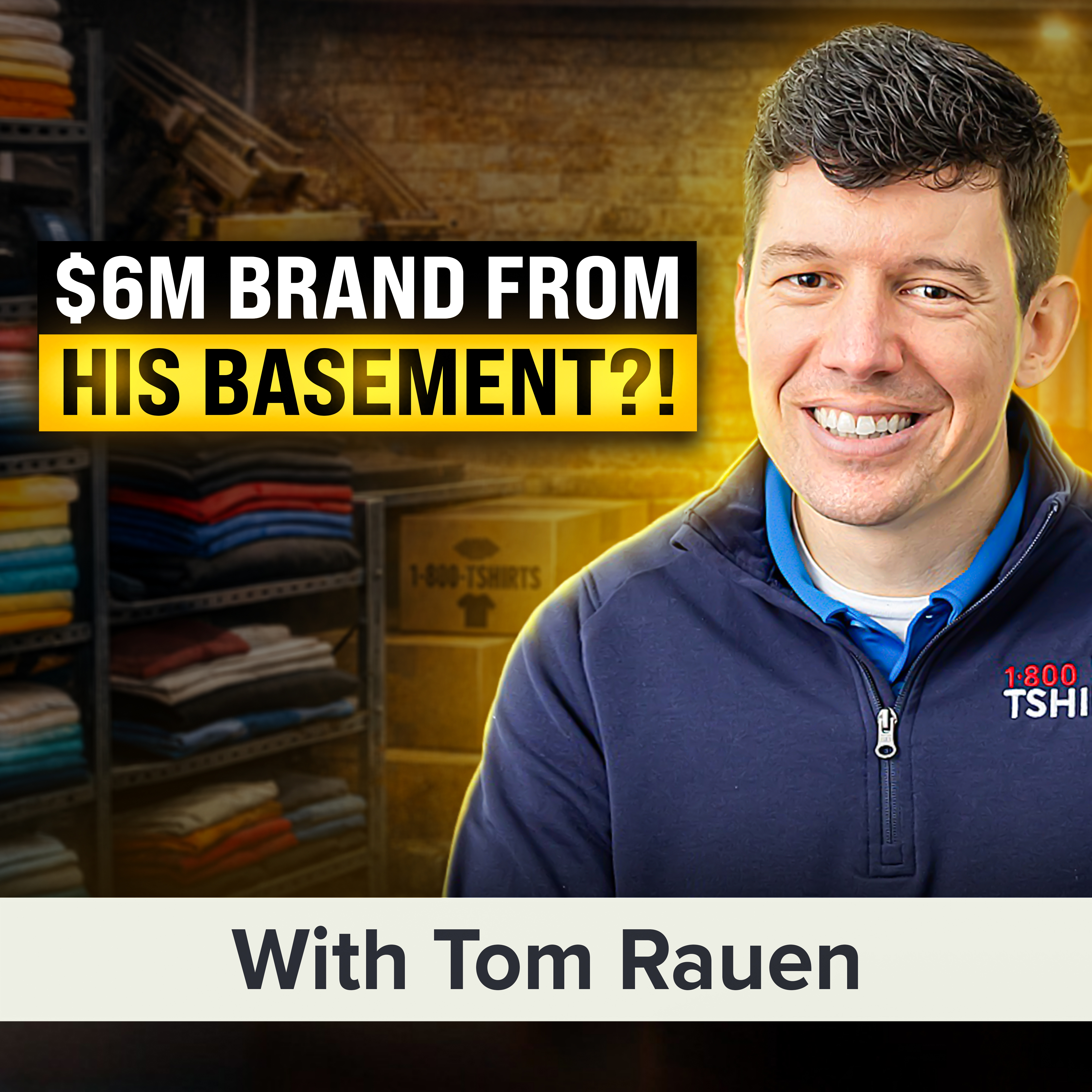 How 1-800-Tshirts Went from Basement Side Hustle to a $6M Brand | Tom Rauen (MU Classic)