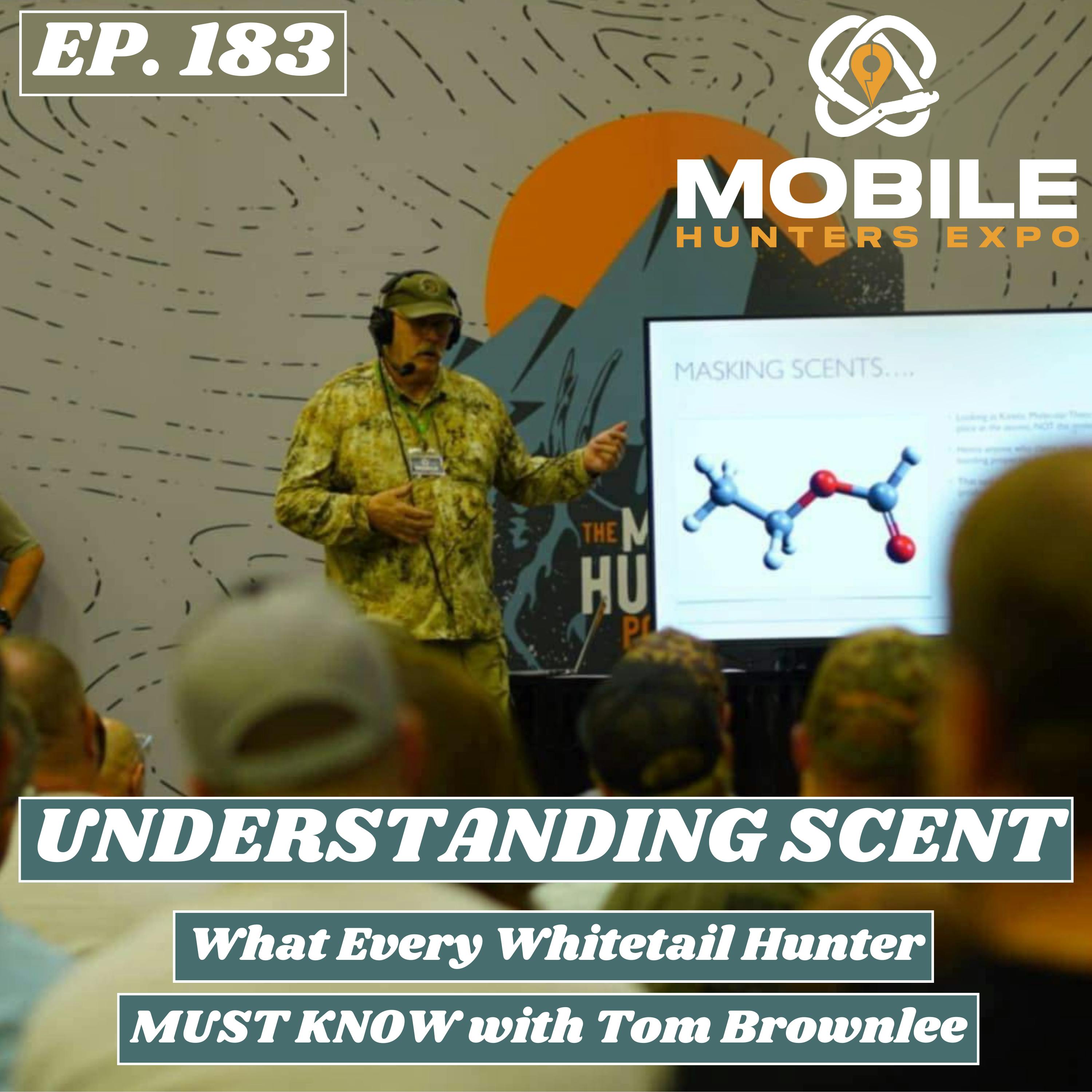 A Mobile Hunter Expo Exclusive: Understanding Scent: What Every Whitetail Hunter MUST KNOW With Tom Brownlee