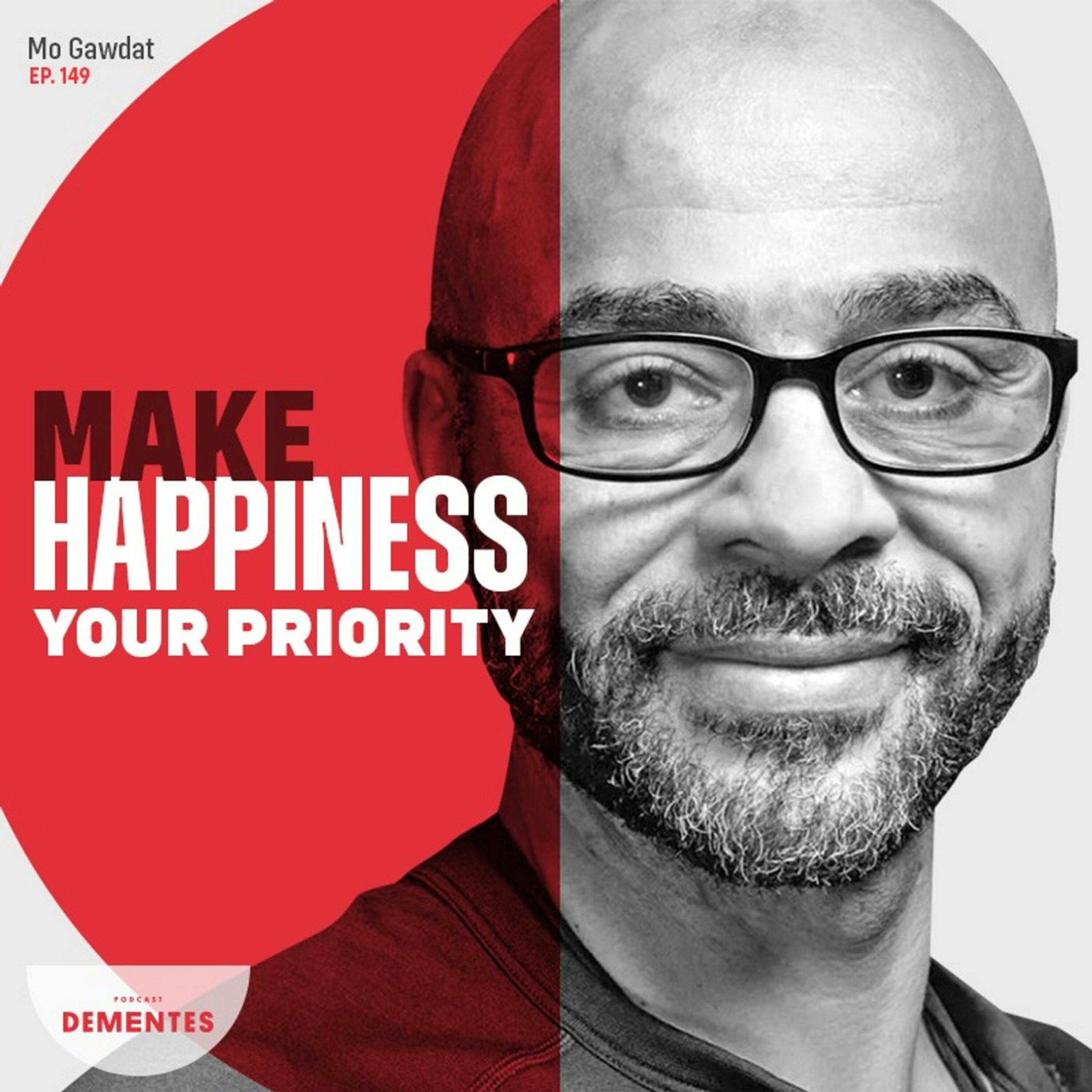 149 | Make happiness your priority | Mo Gawdat