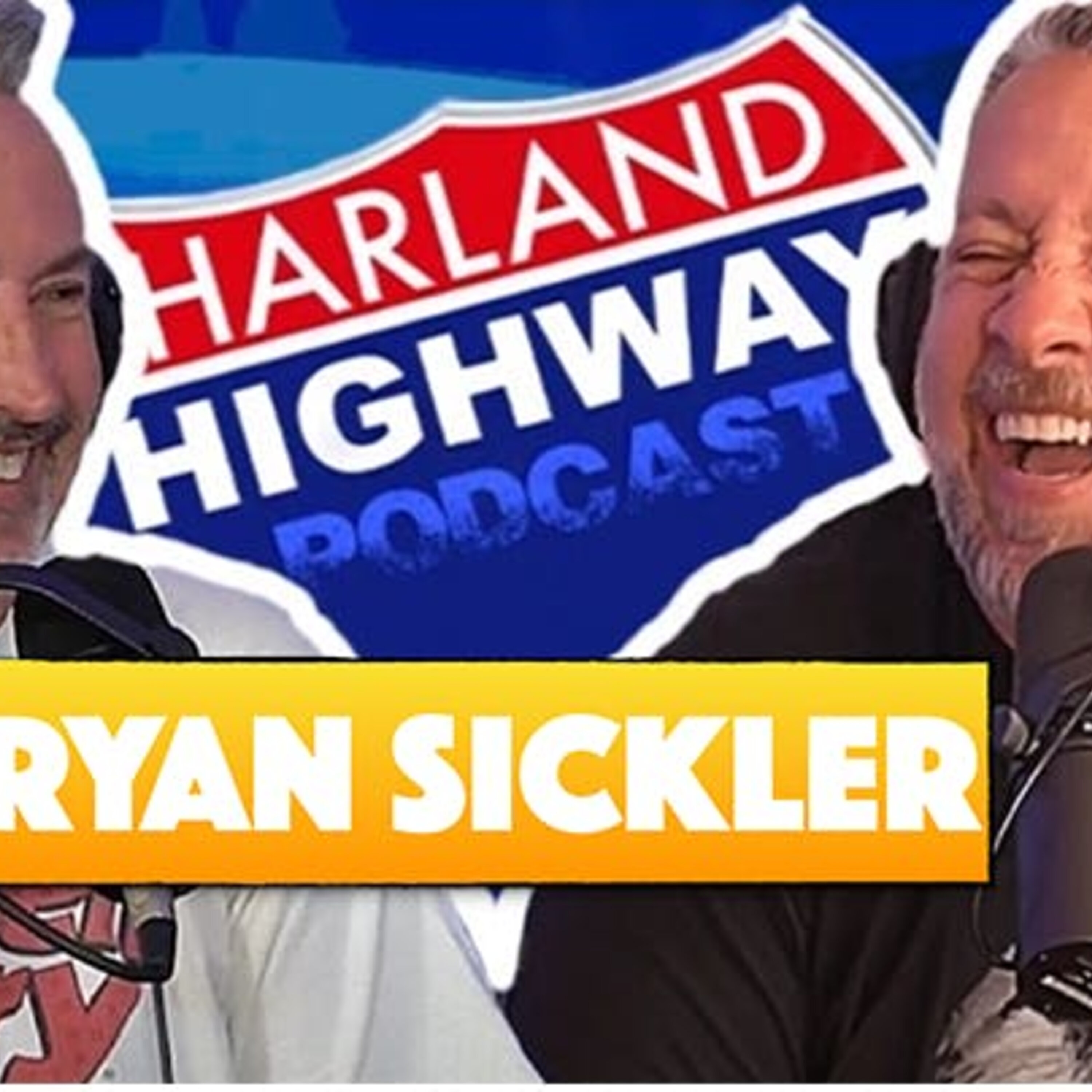 NEW HARLAND HIGHWAY #25 -RYAN SICKLER, Comedian, Podcaster
