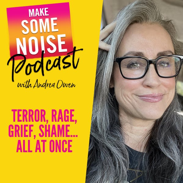 Episode 715: Terror, rage, grief, shame… all at once Episode 715: Terror, rage, grief, shame… all at once