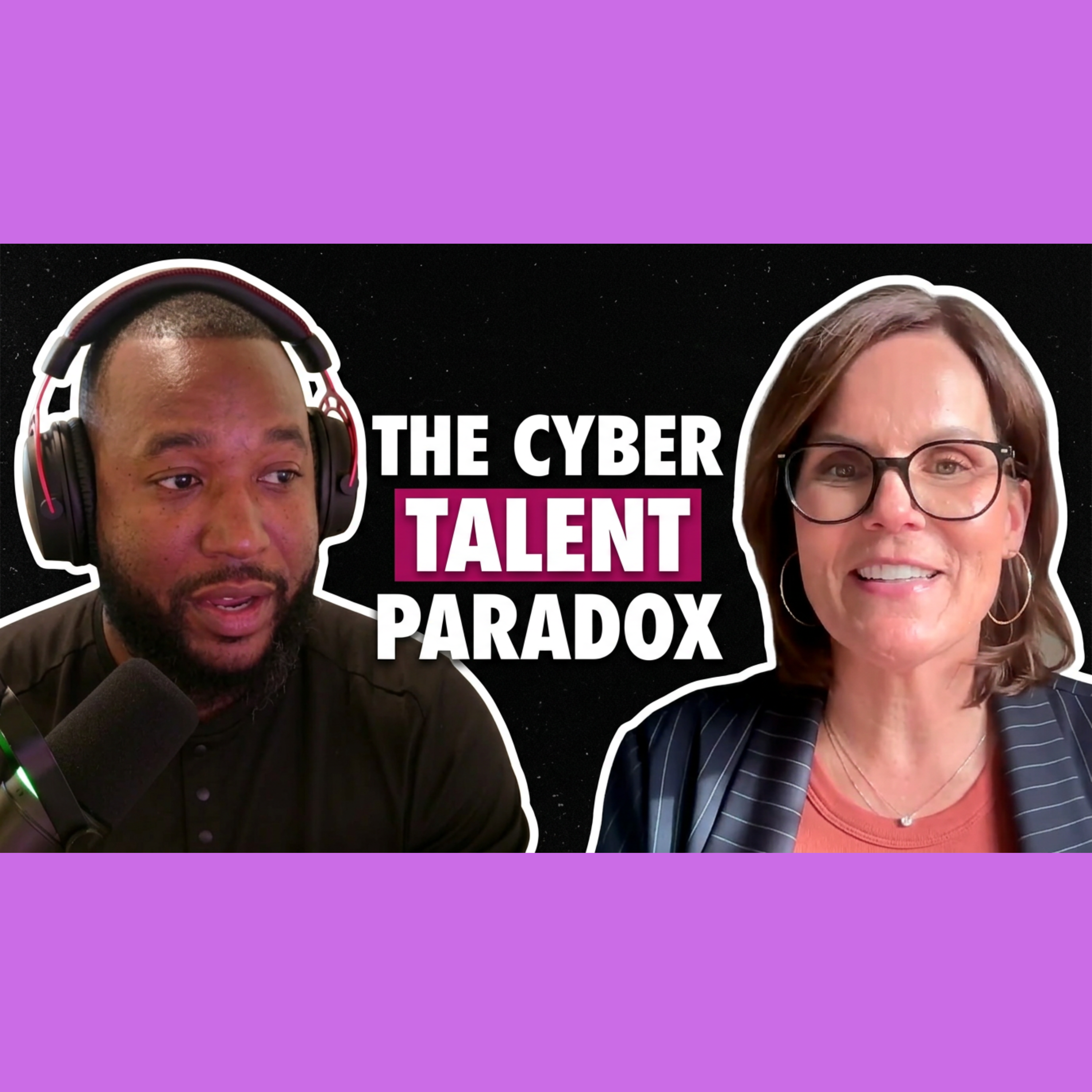 The Cyber Talent Paradox: How WiCyS Is Solving the Hiring Crisis Ft. Lynn Dohm
