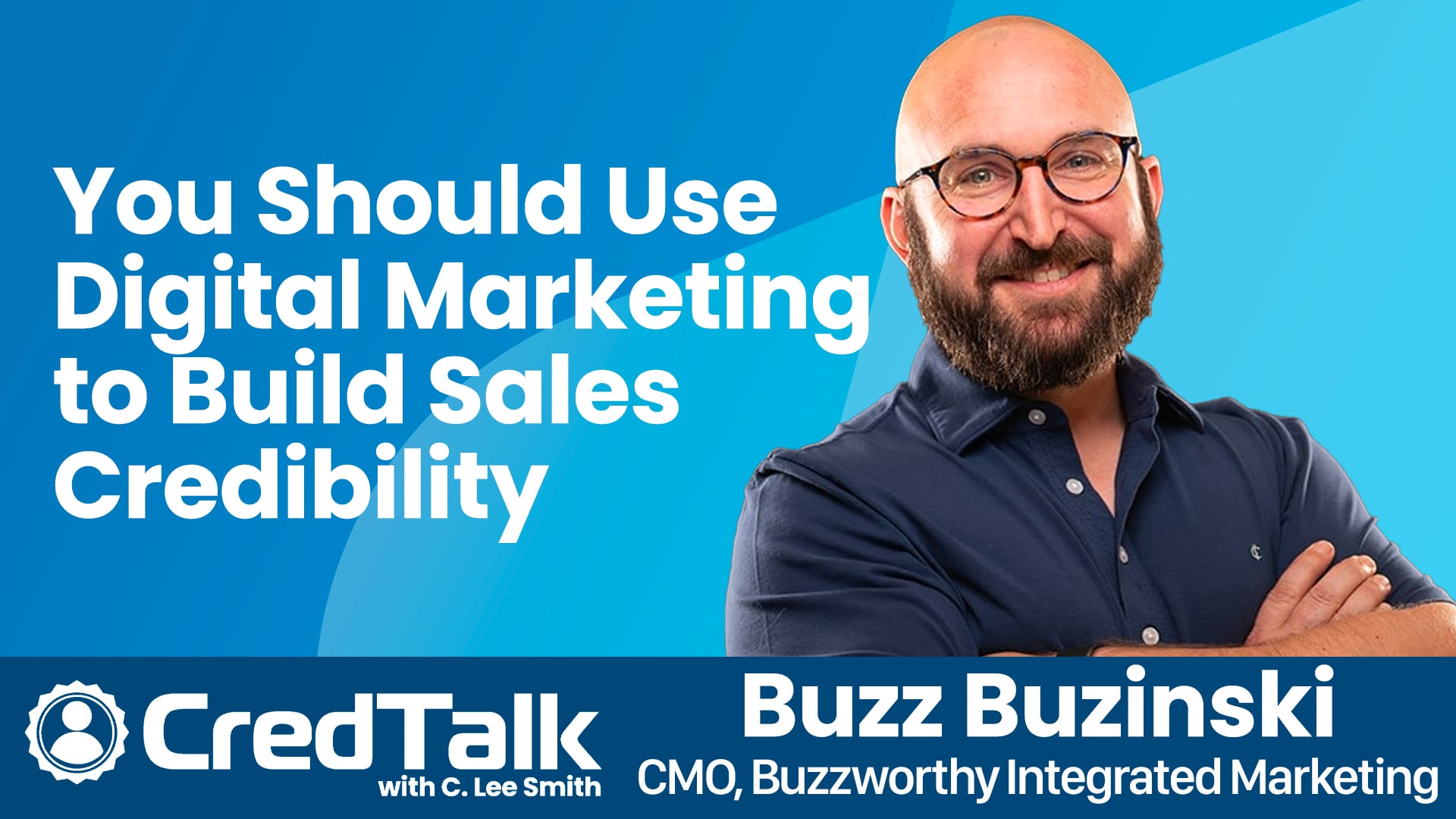 CredTalk: Why You Should Use Digital Marketing to Build Sales Credibility