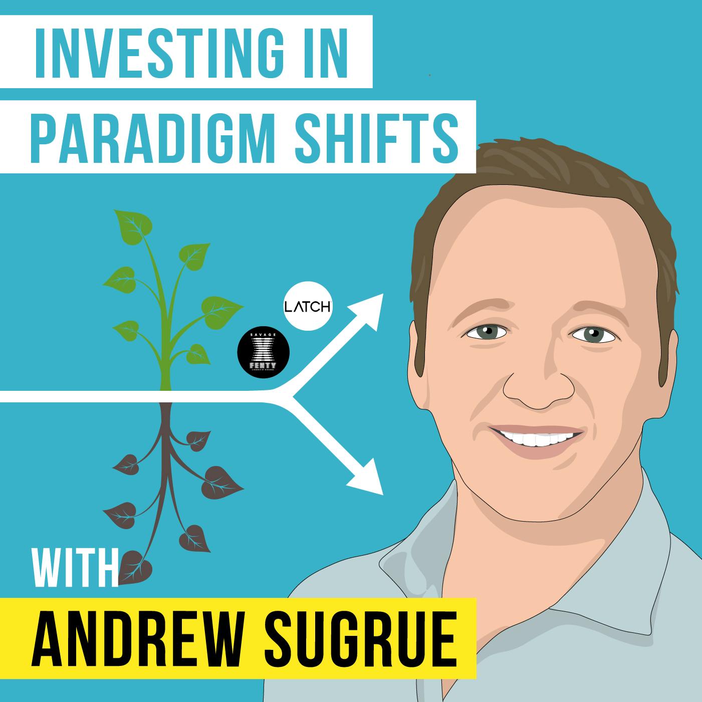 Andrew Sugrue - Investing in Paradigm Shifts
