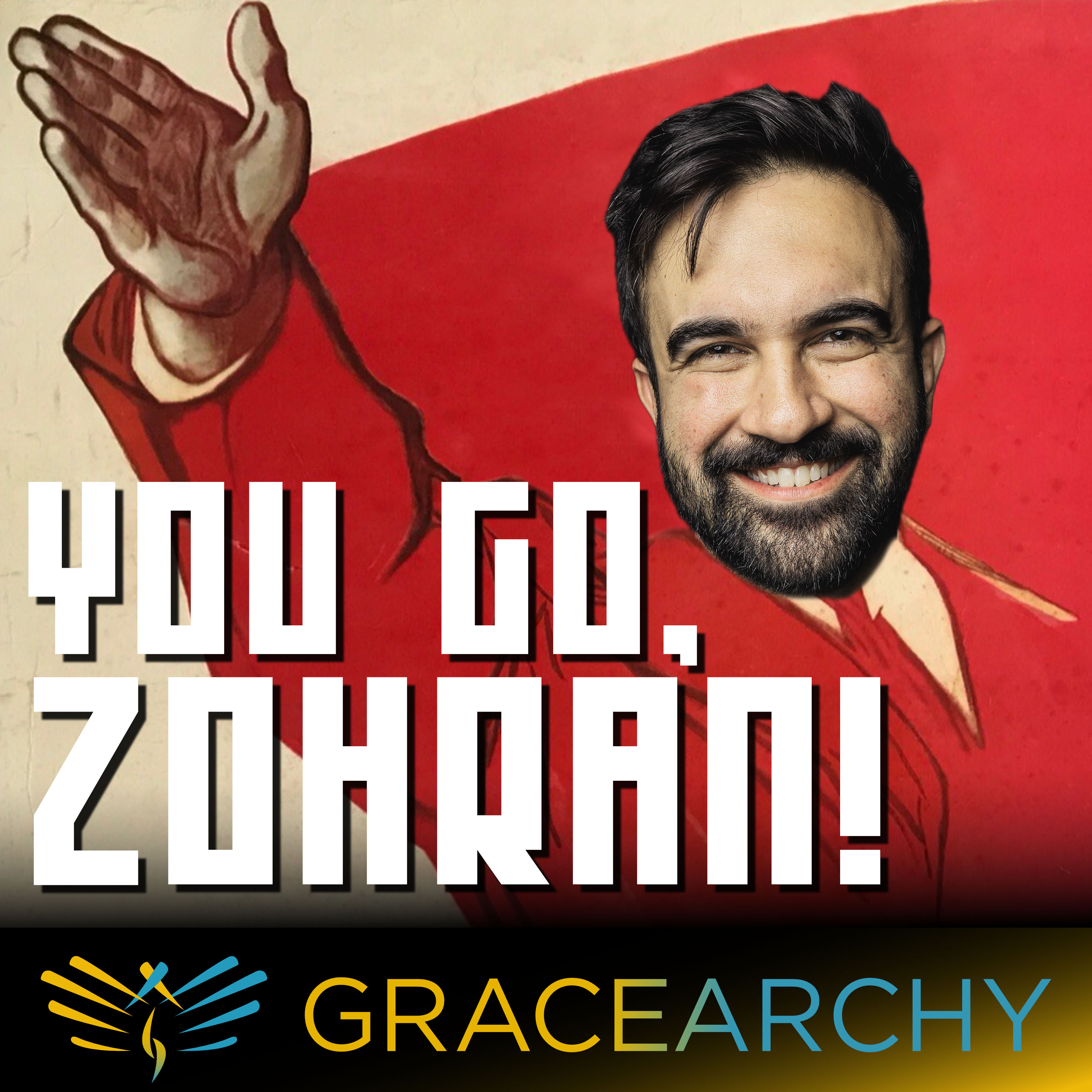 EP133: Why Zohran Mamdani Will Be a Great Mayor - Gracearchy with Jim Babka