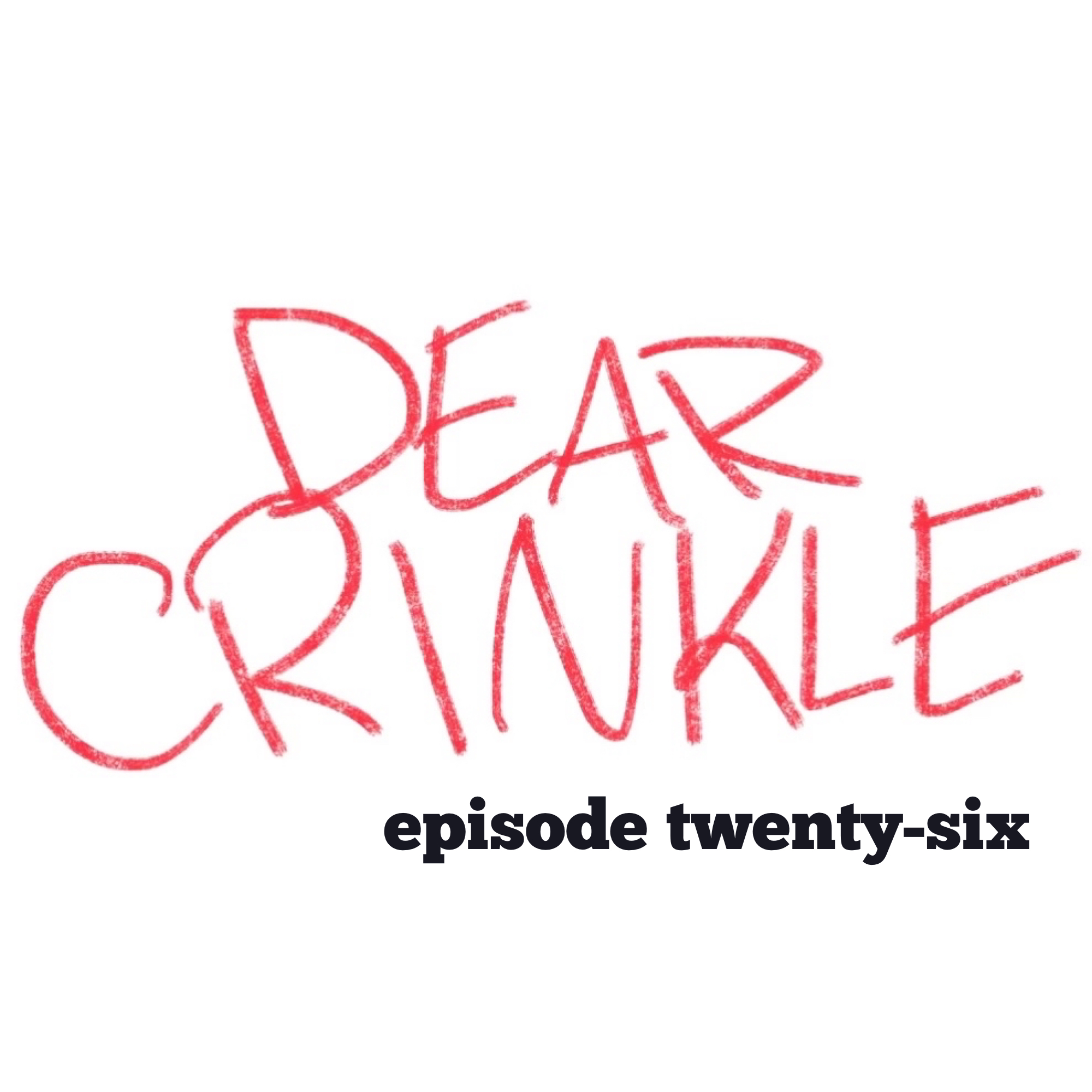 Dear Crinkle Ep 26: Thong wedgie, Biological relatives, Controlling wife.