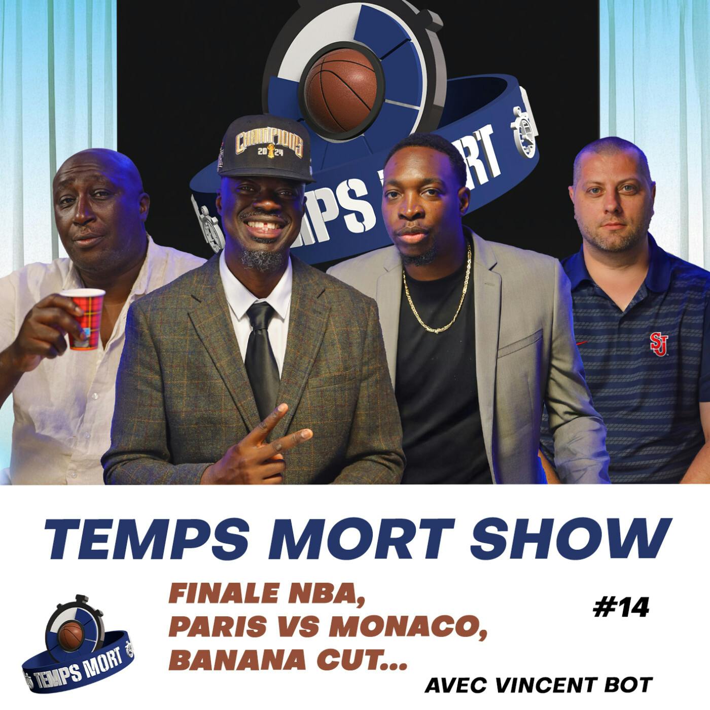 Temps Mort Show EP-14 : Finale NBA, Paris Vs Monaco, Euro féminin, banana Cut... avec Vince BOT Temps Mort Show EP-14 : Finale NBA, Paris Vs Monaco, Euro féminin, banana Cut... avec Vince BOT