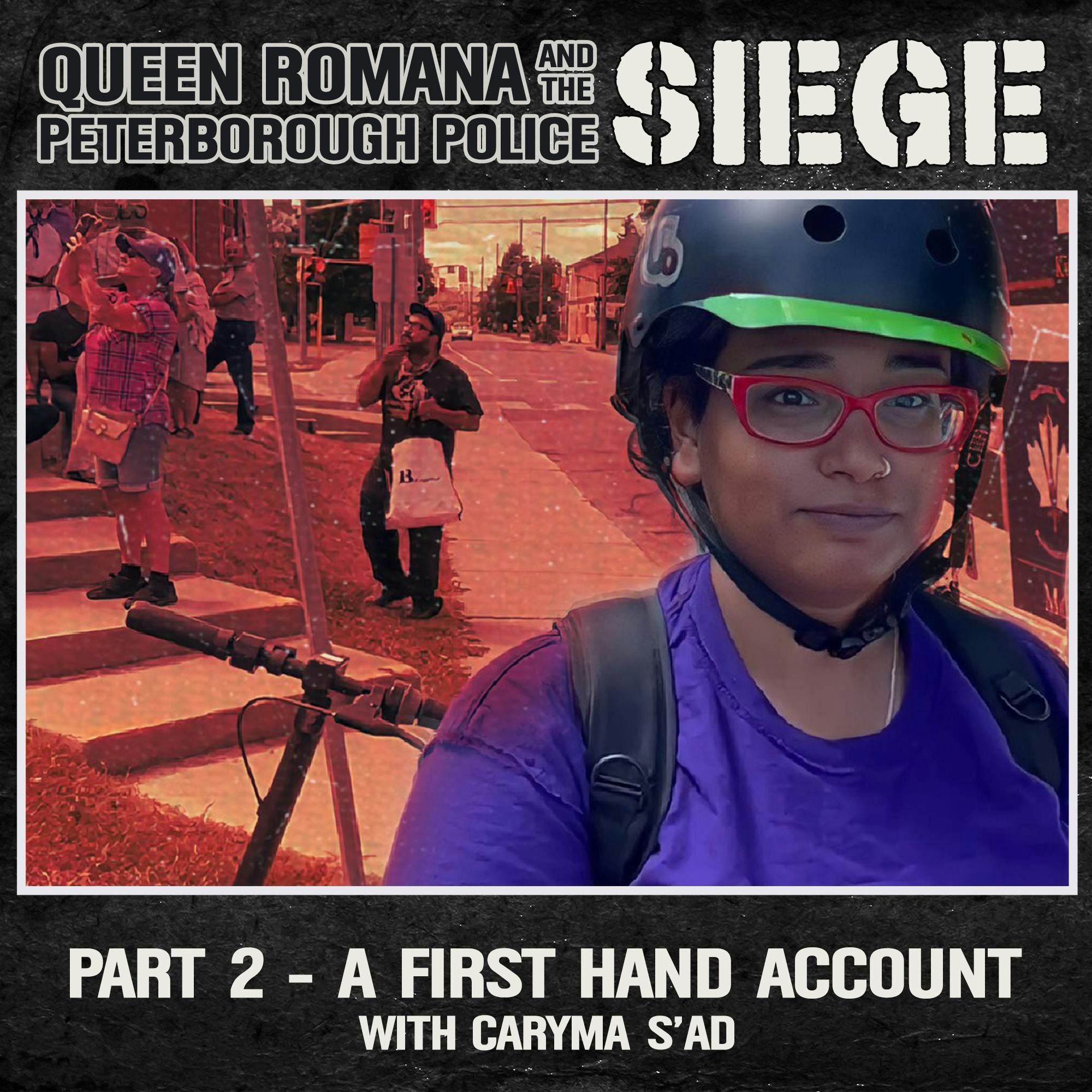 Queen Romana and the Peterborough Police Siege - 2 -  Caryma S'ad's First Hand Account