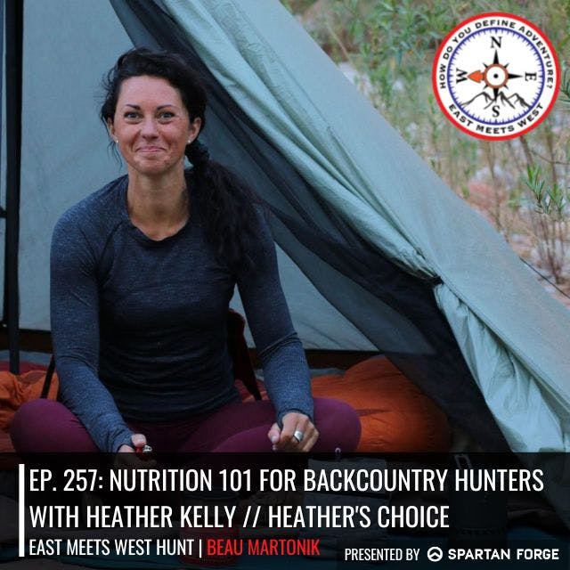 Ep. 257: Nutrition 101 for Backcountry Hunters with Heather Kelly // Heather's Choice