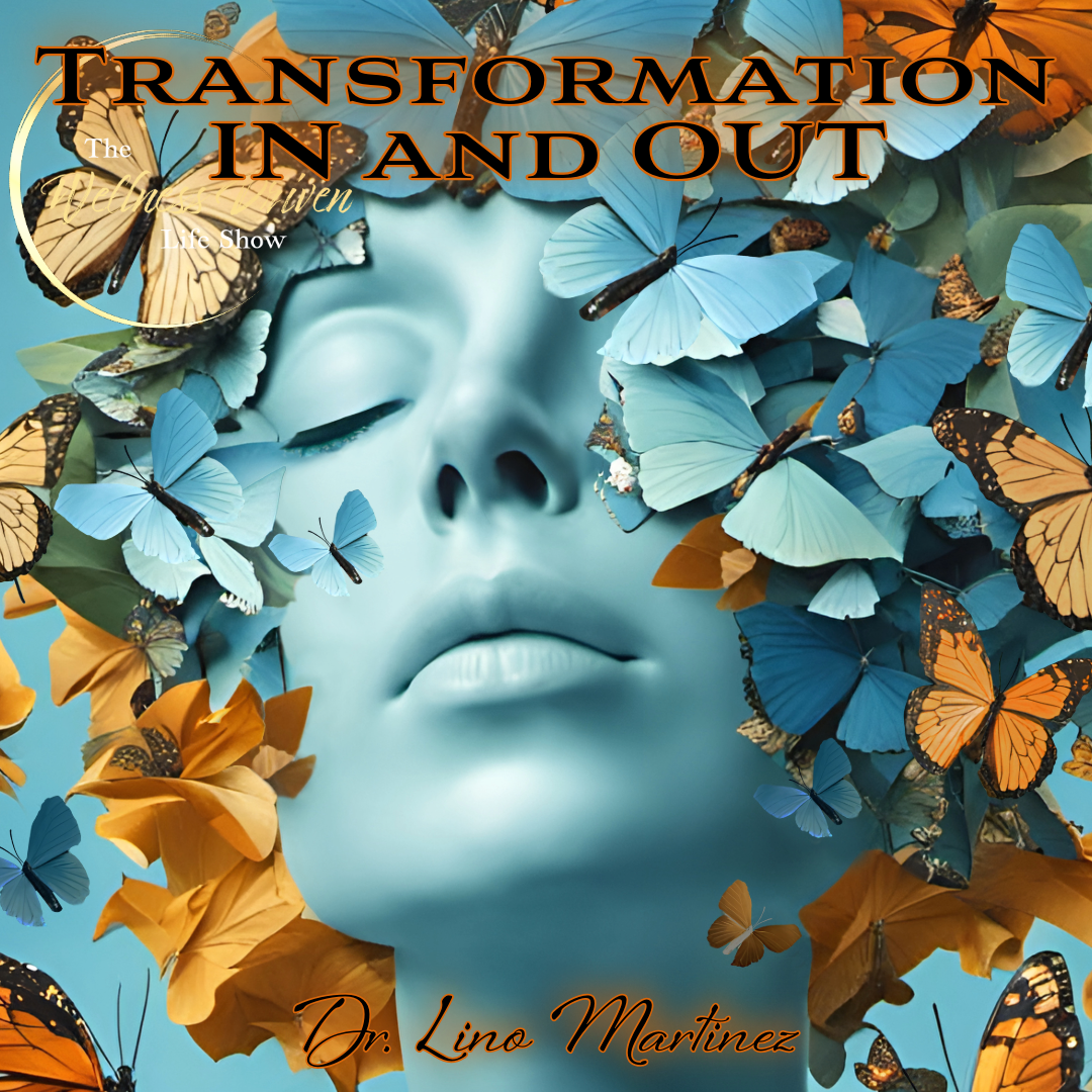 Transformation IN and OUT: Dr. Lino Martinez's Inspiring Journey of Resilience and Authenticity episode artwork