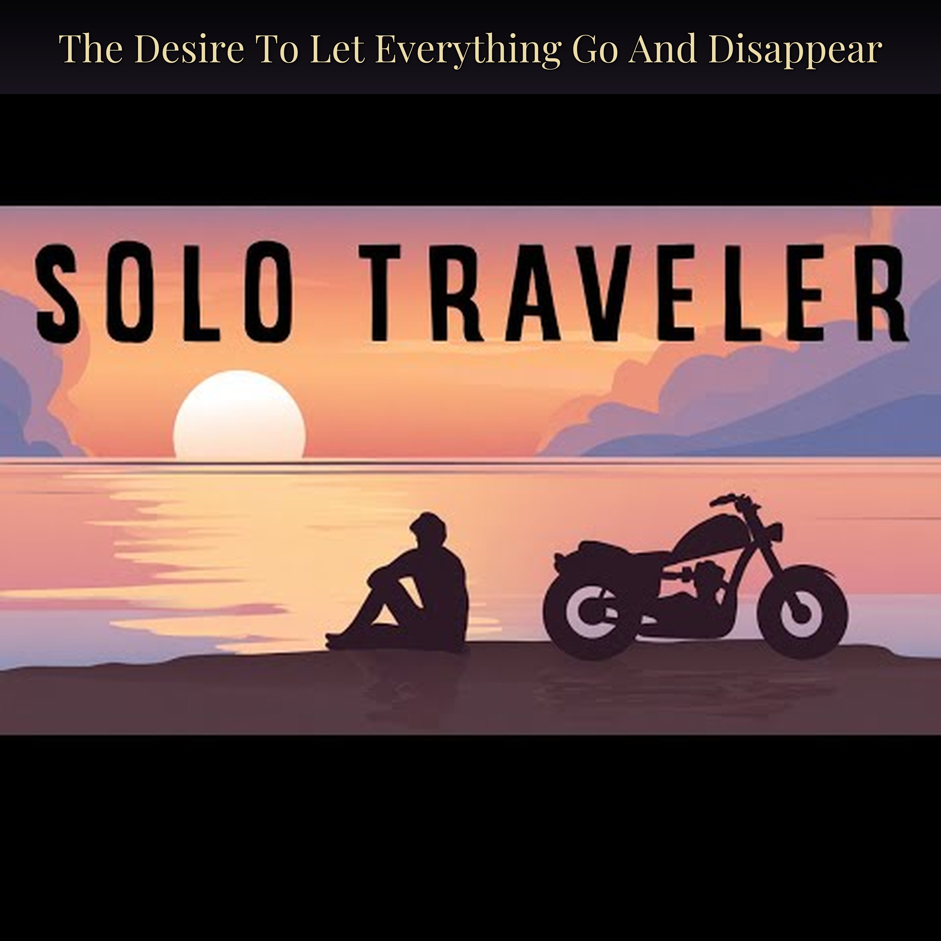 The Desire To Let Everything Go And Disappear