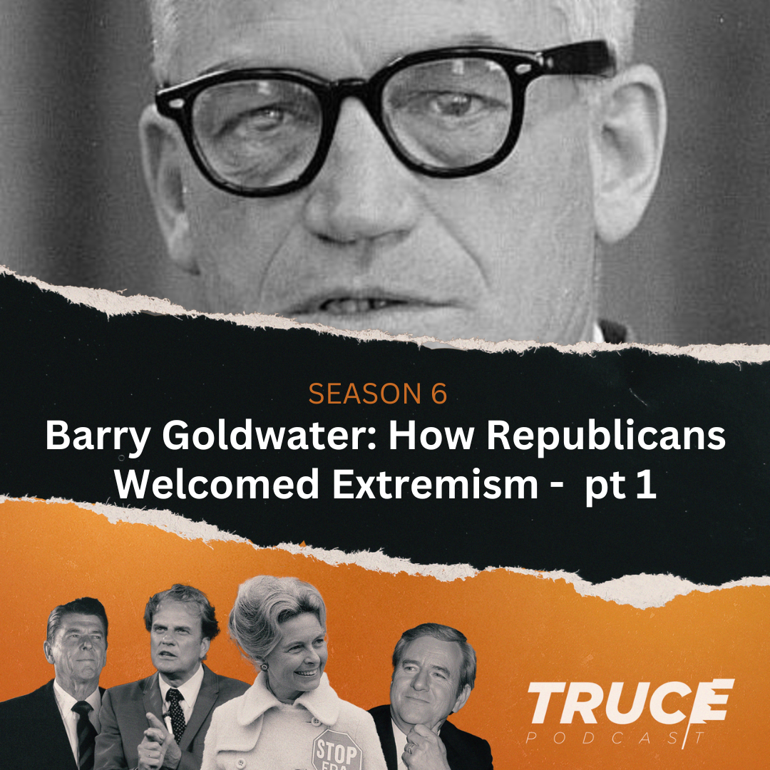 Republicans and Evangelicals I Barry Goldwater – How Republicans Welcomed Extremism - Part One