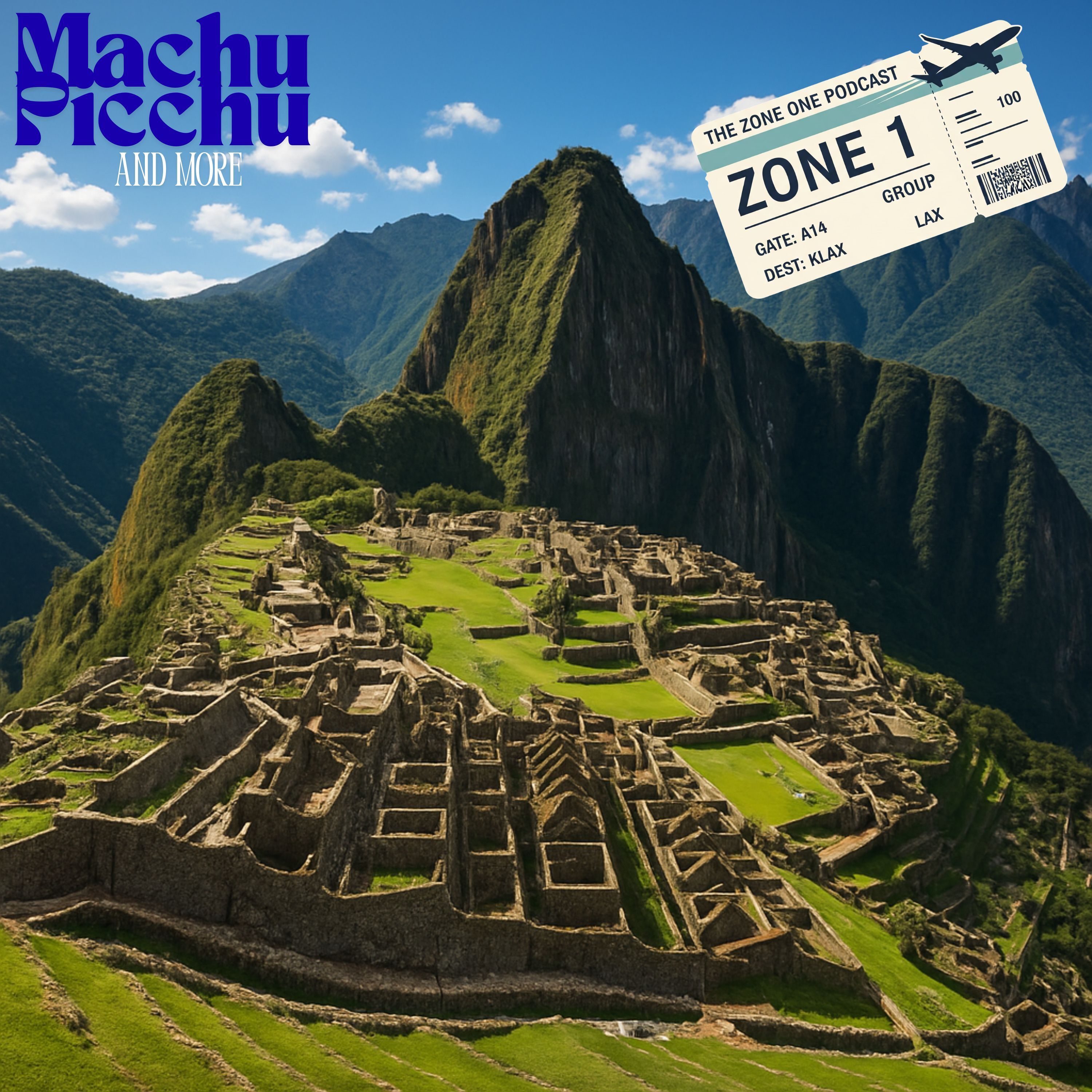 Zone One Podcast - Machu Picchu and MORE