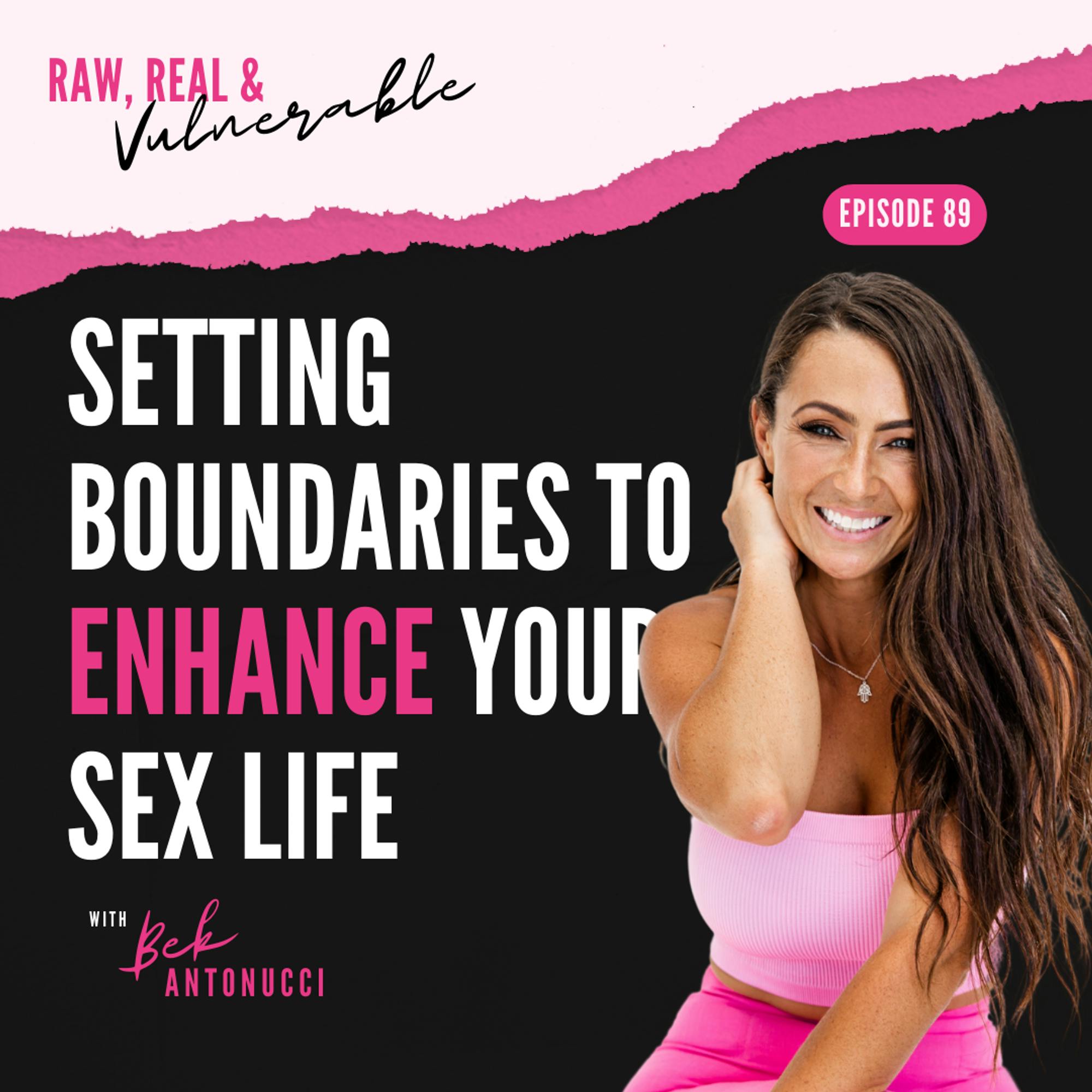 Setting Boundaries to ENHANCE Your Sex Life