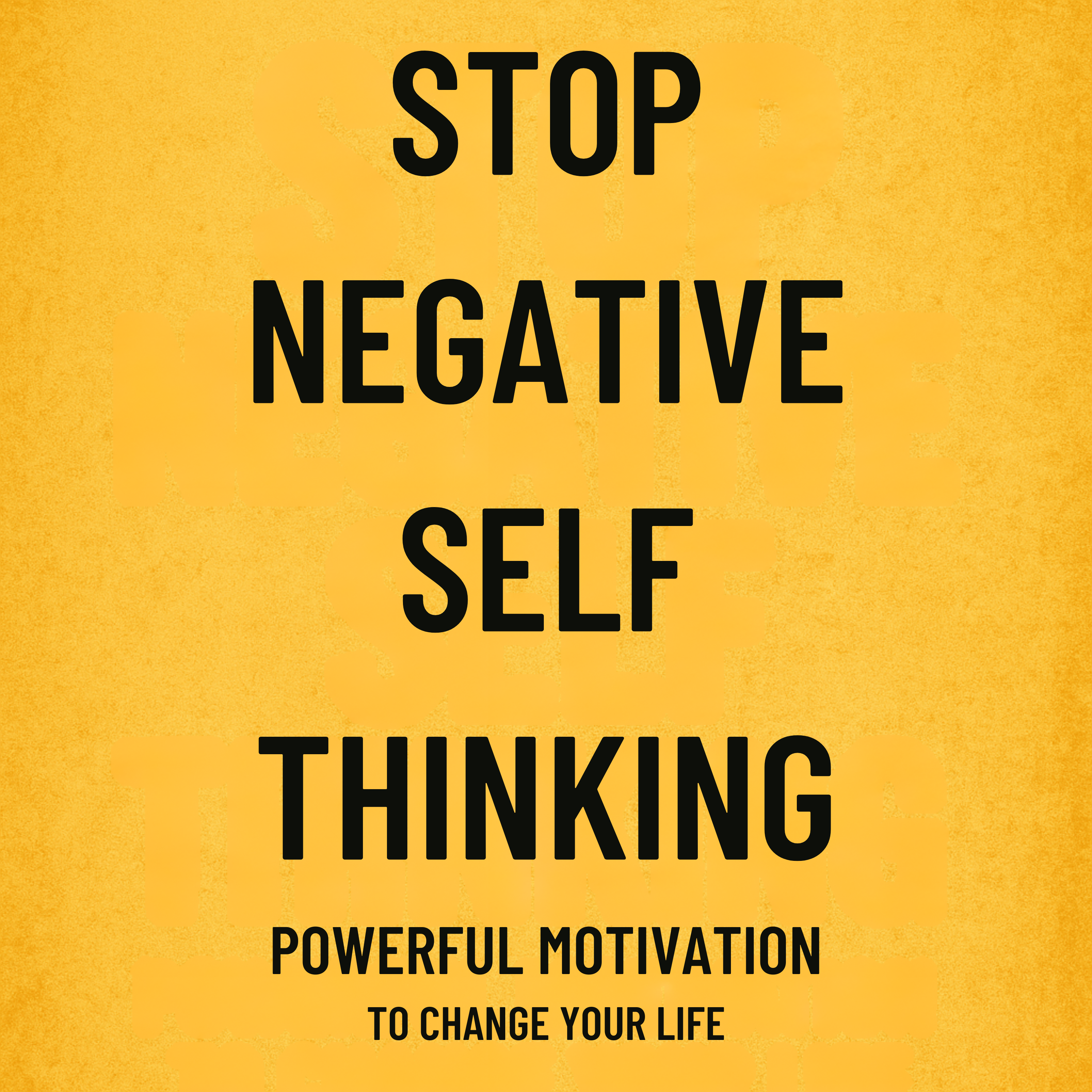 STOP NEGATIVE SELF THINKING – Powerful Motivation To Change Your Life