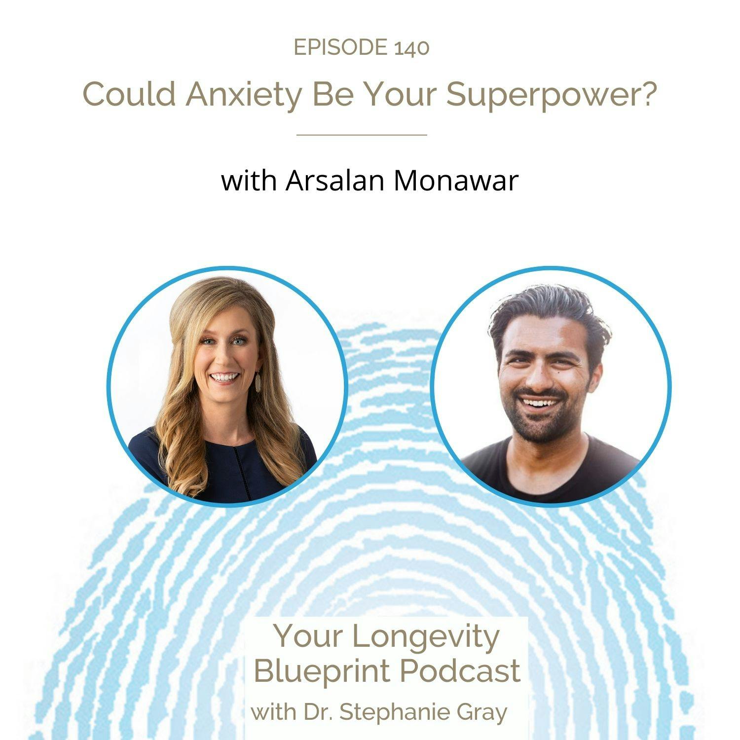 Could Anxiety Be Your Superpower? with Arsalan Monawar