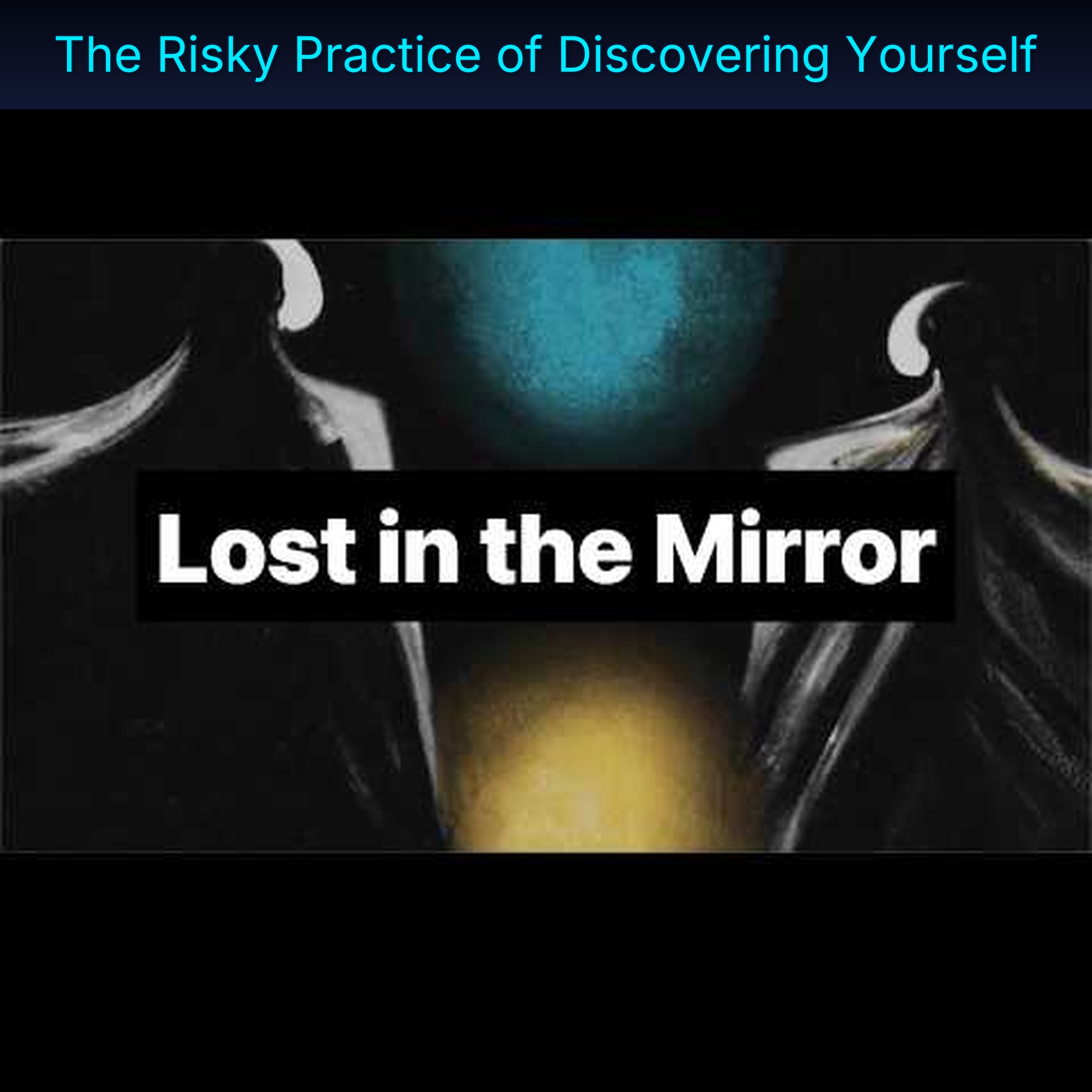 The Risky Practice of Discovering Yourself