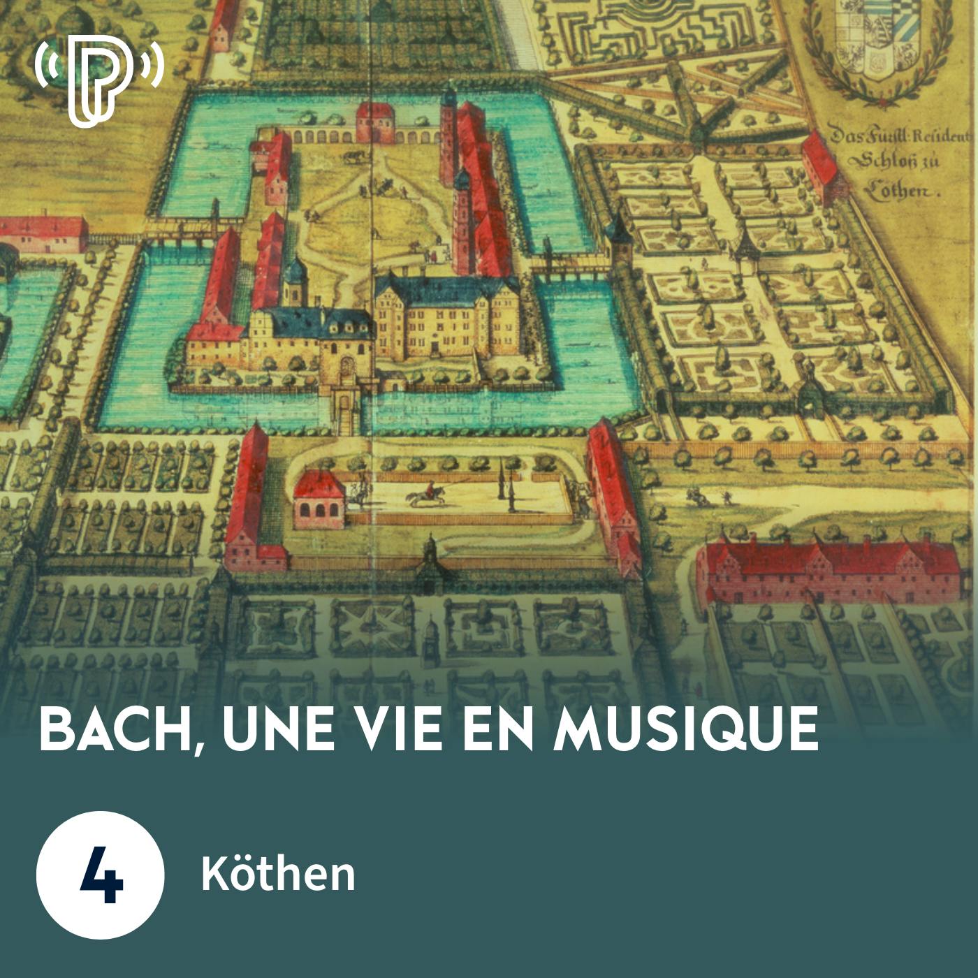 Bach, une vie en musique #4 - Köthen