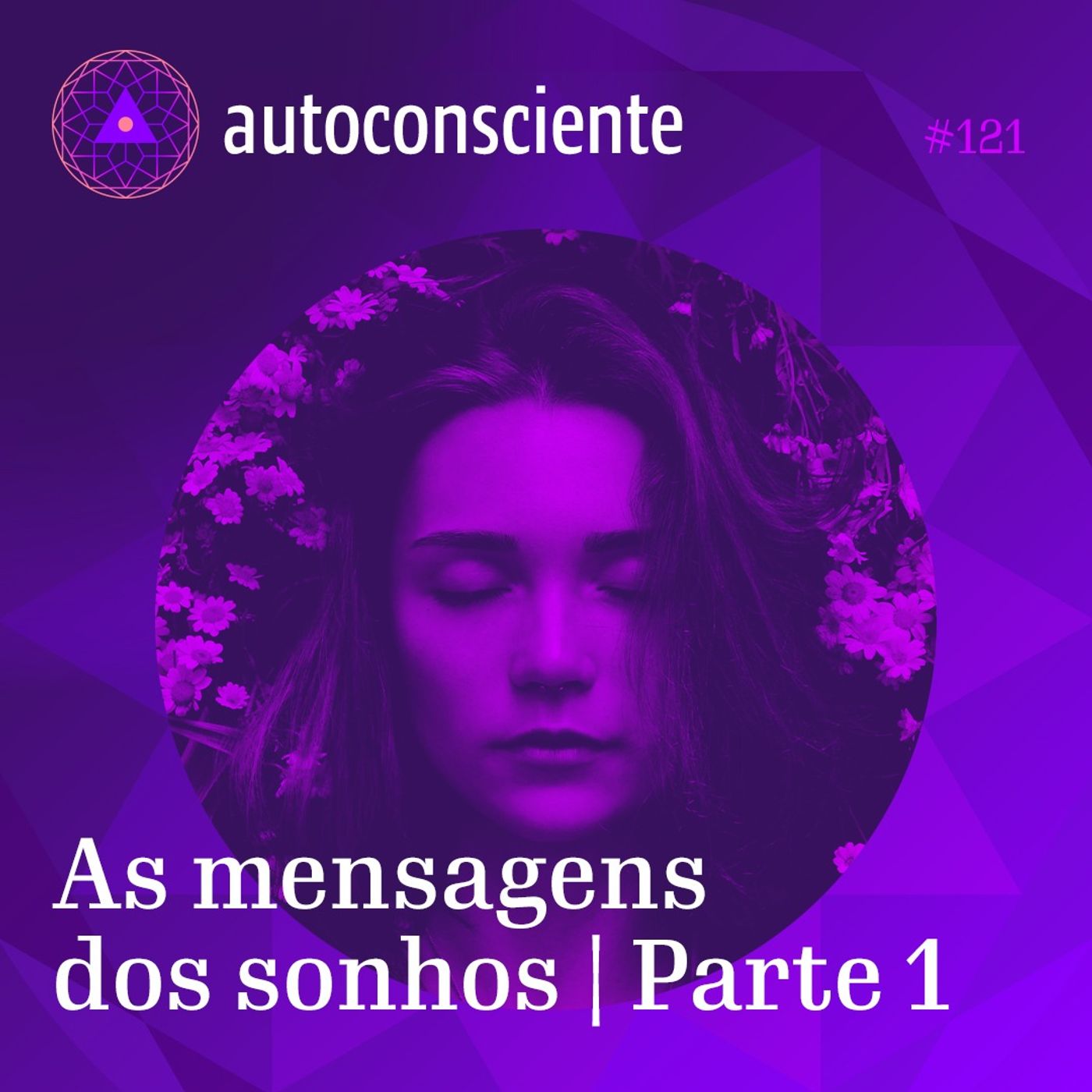 121. As mensagens dos sonhos | Parte 1