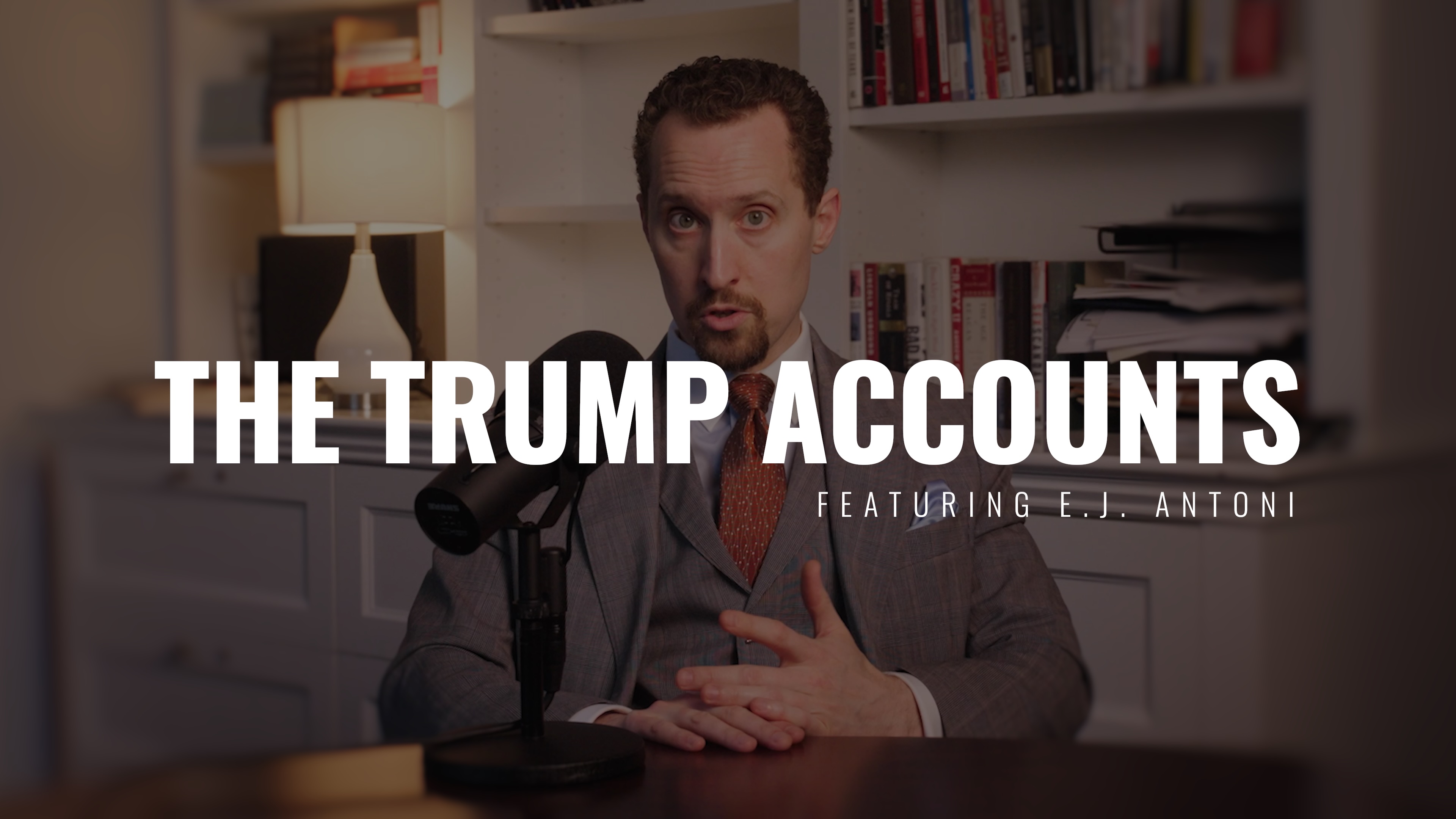 Trump Accounts: Setting the Record Straight | E.J. Antoni, Ph.D