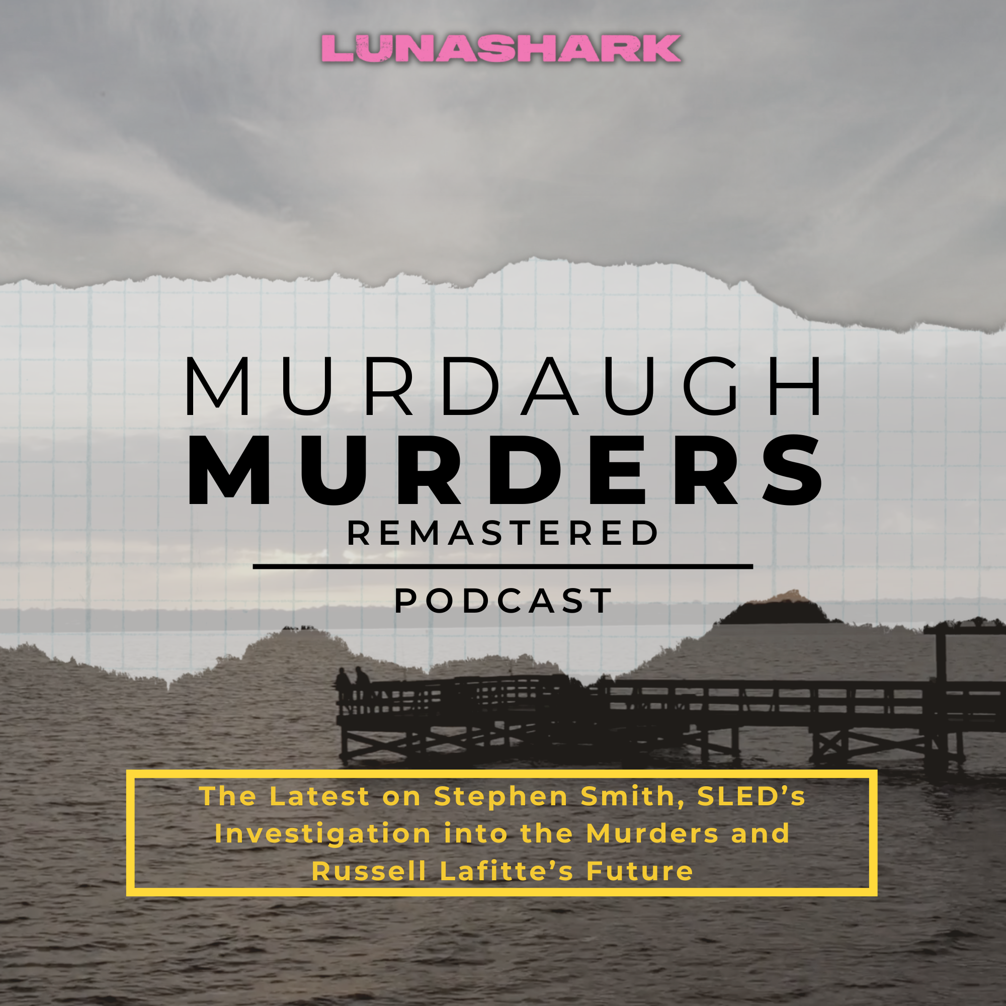 MMP Remastered #84: The Latest on Stephen Smith, SLED’s Investigation into the Murders and Russell Lafitte’s Future